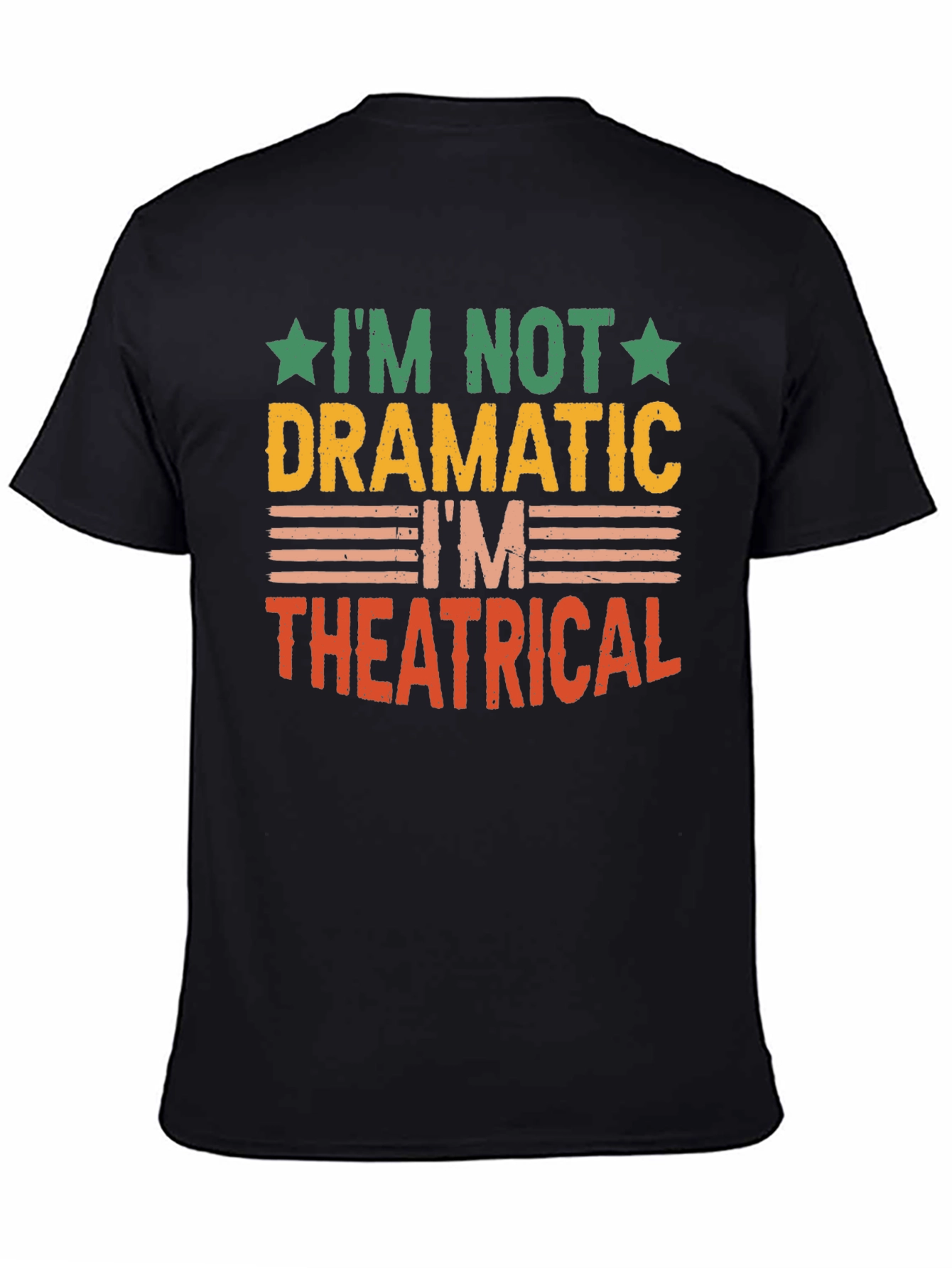 Im Not Dramatic Im Theatrical T-Shirt