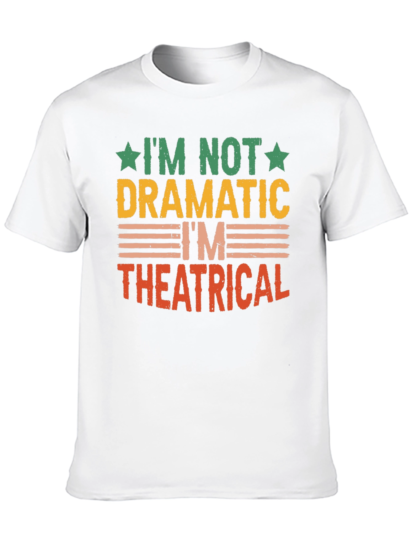 Im Not Dramatic Im Theatrical T-Shirt