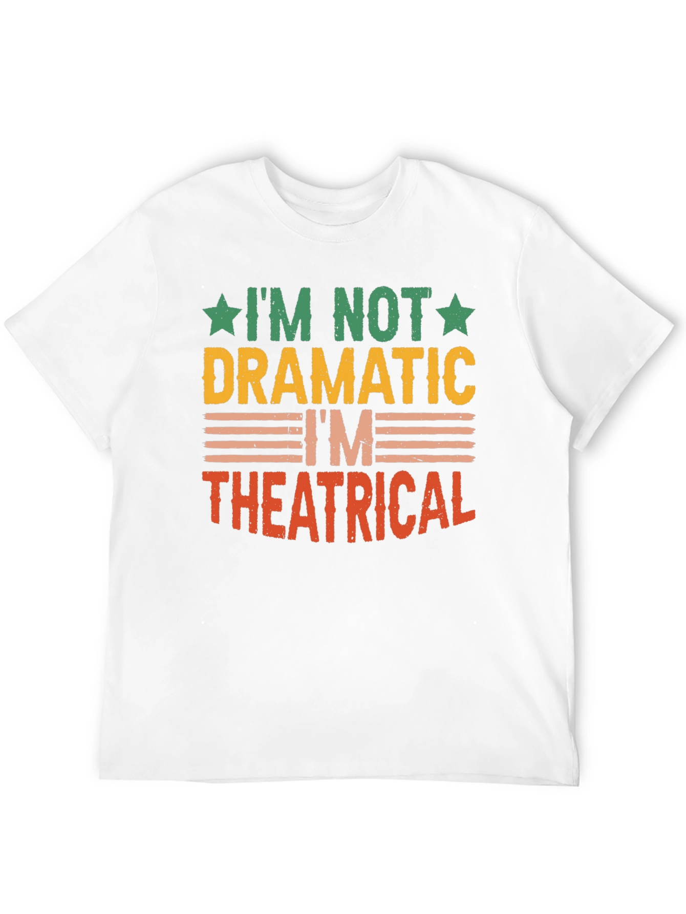 Im Not Dramatic Im Theatrical T-Shirt