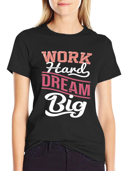 Work Hard Dream Big Graphic Tee - Motivational Black T-Shirt