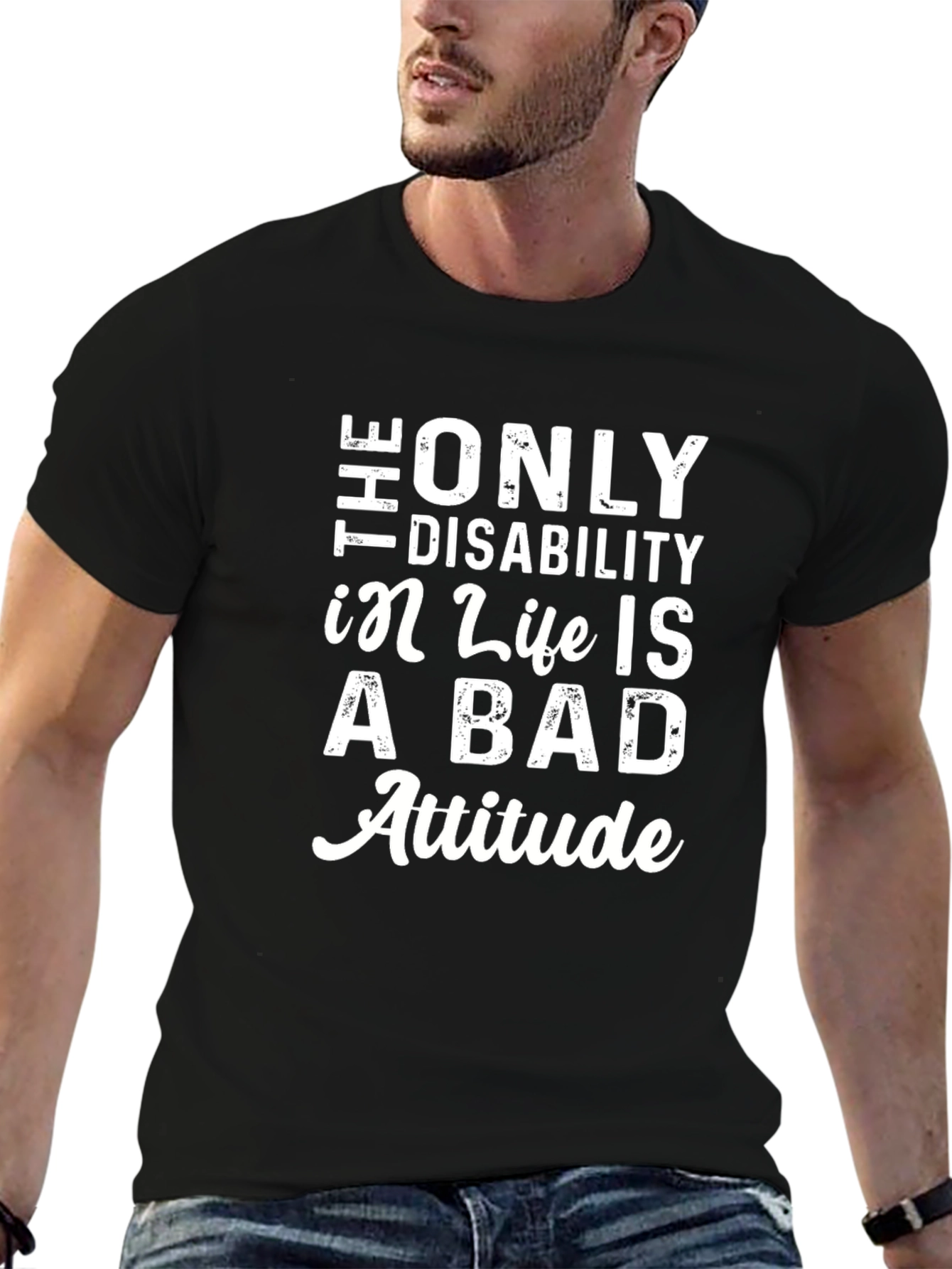 The Only Disability T-Shirt - Positive Attitude Tee