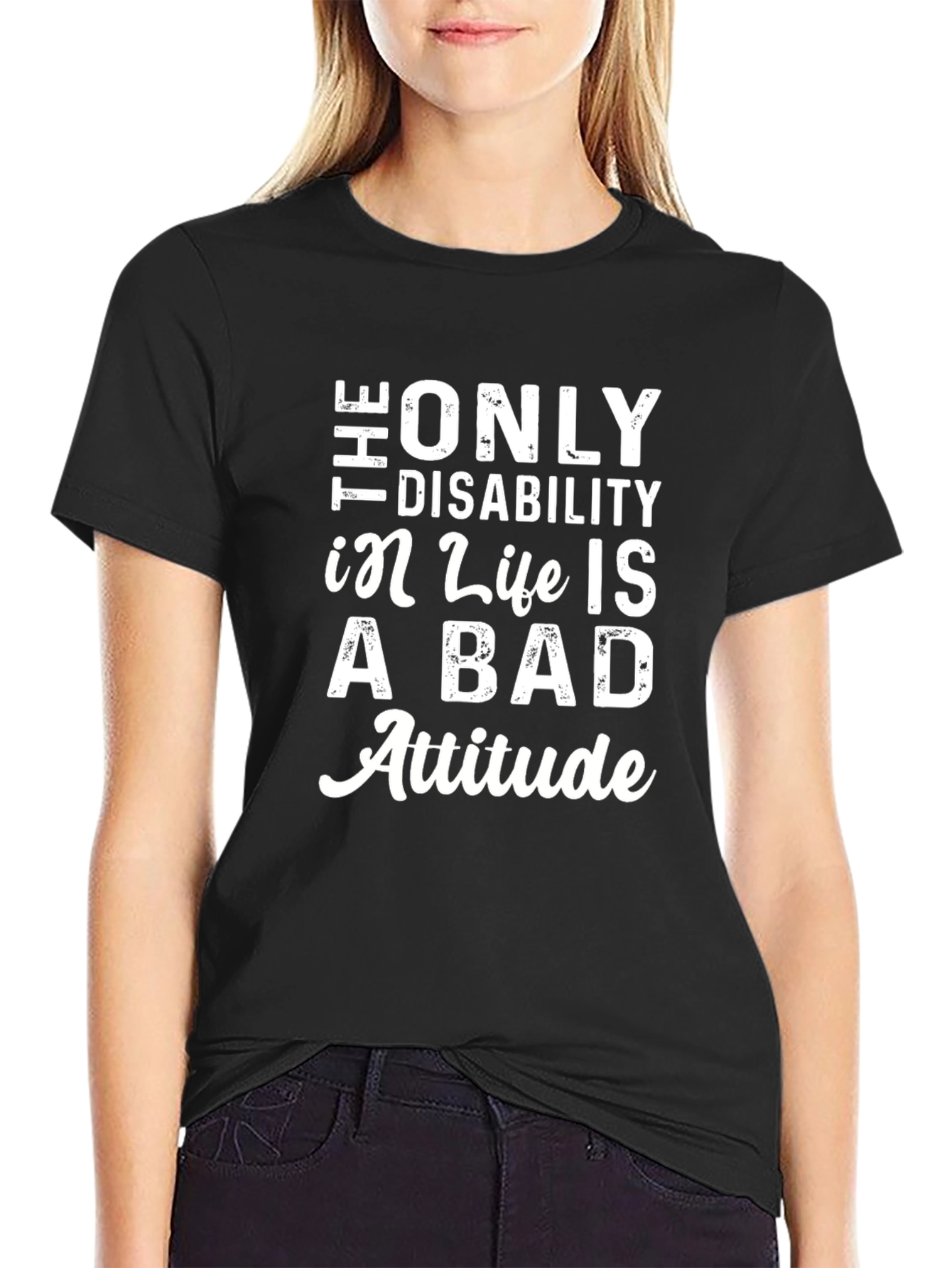 The Only Disability T-Shirt - Positive Attitude Tee