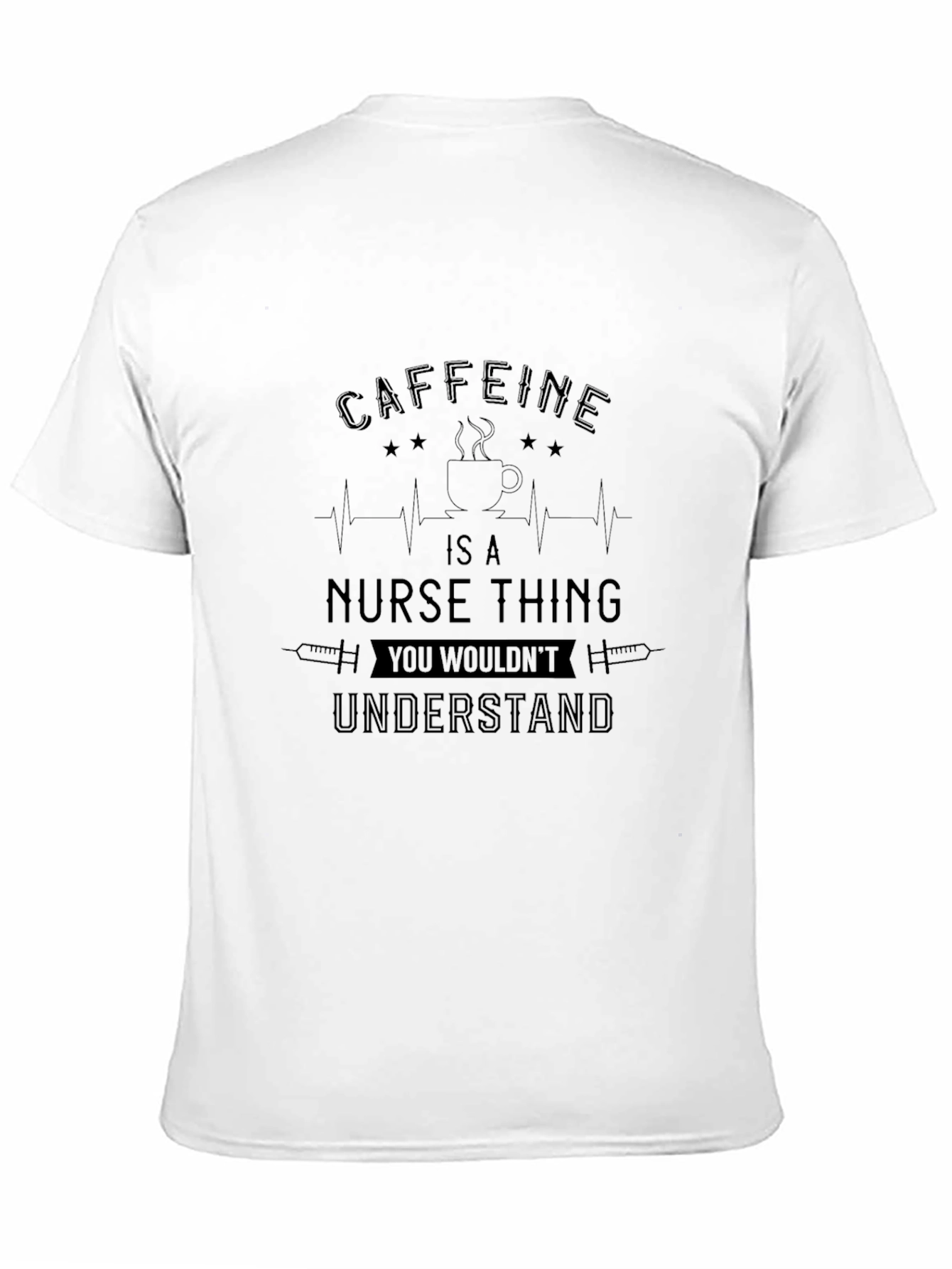 Caffeine Nurse T-Shirt - You Wouldnt Understand