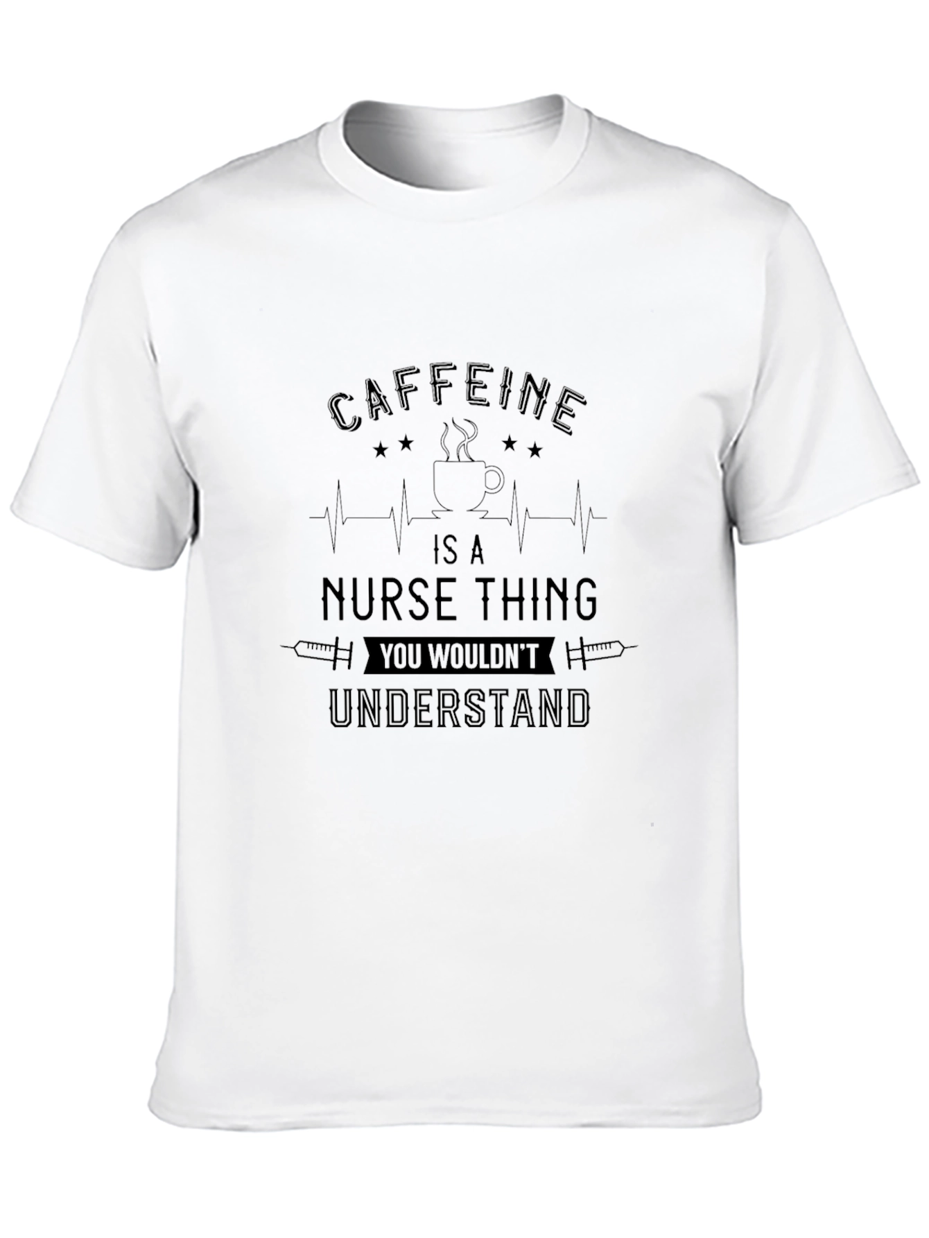 Caffeine Nurse T-Shirt - You Wouldnt Understand