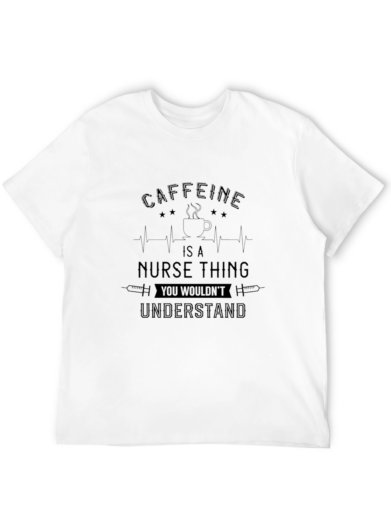 Caffeine Nurse T-Shirt - You Wouldnt Understand