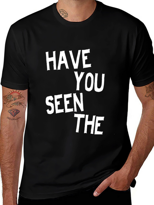 Have You Seen The T-Shirt - Black Cotton Graphic Tee