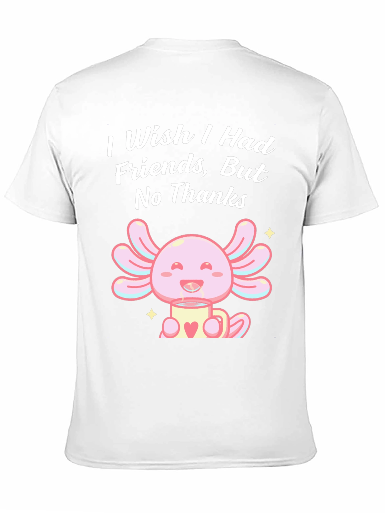 Axolotl No Friends T-Shirt Cute Graphic Tee