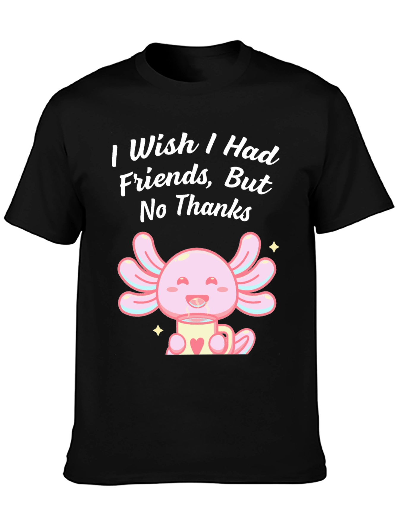 Axolotl No Friends T-Shirt Cute Graphic Tee