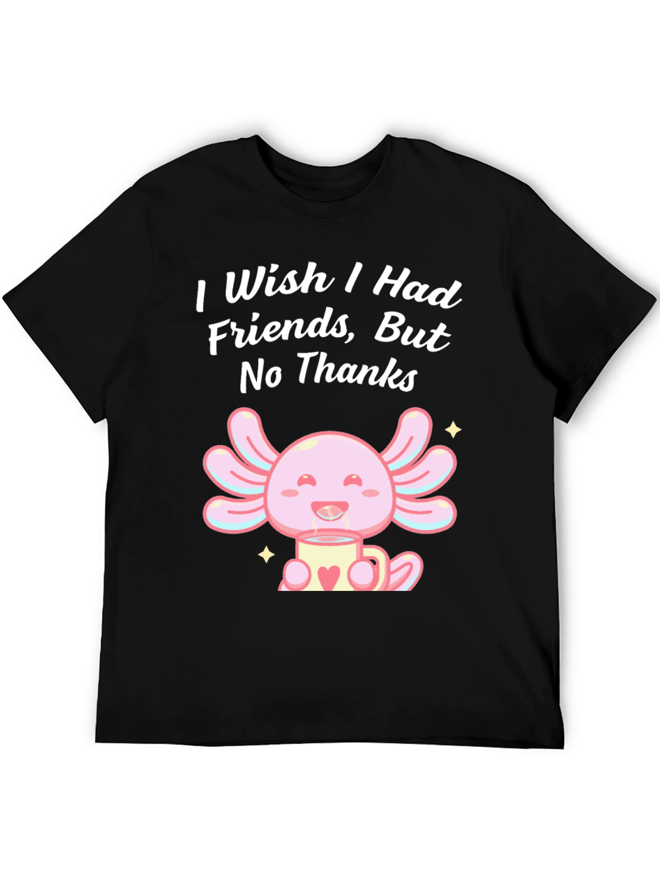 Axolotl No Friends T-Shirt Cute Graphic Tee