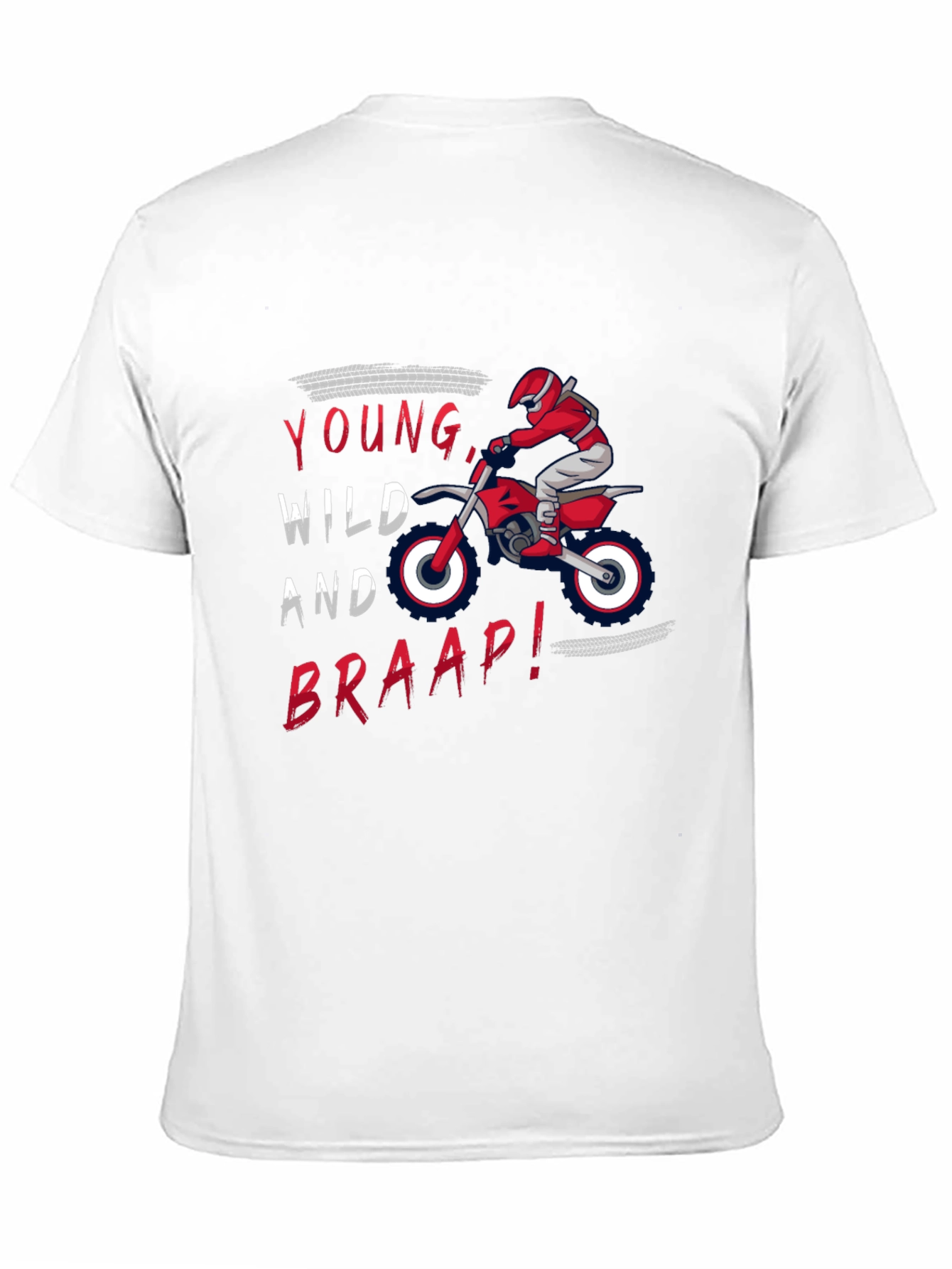 Young Wild and Braap! Dirt Bike T-Shirt