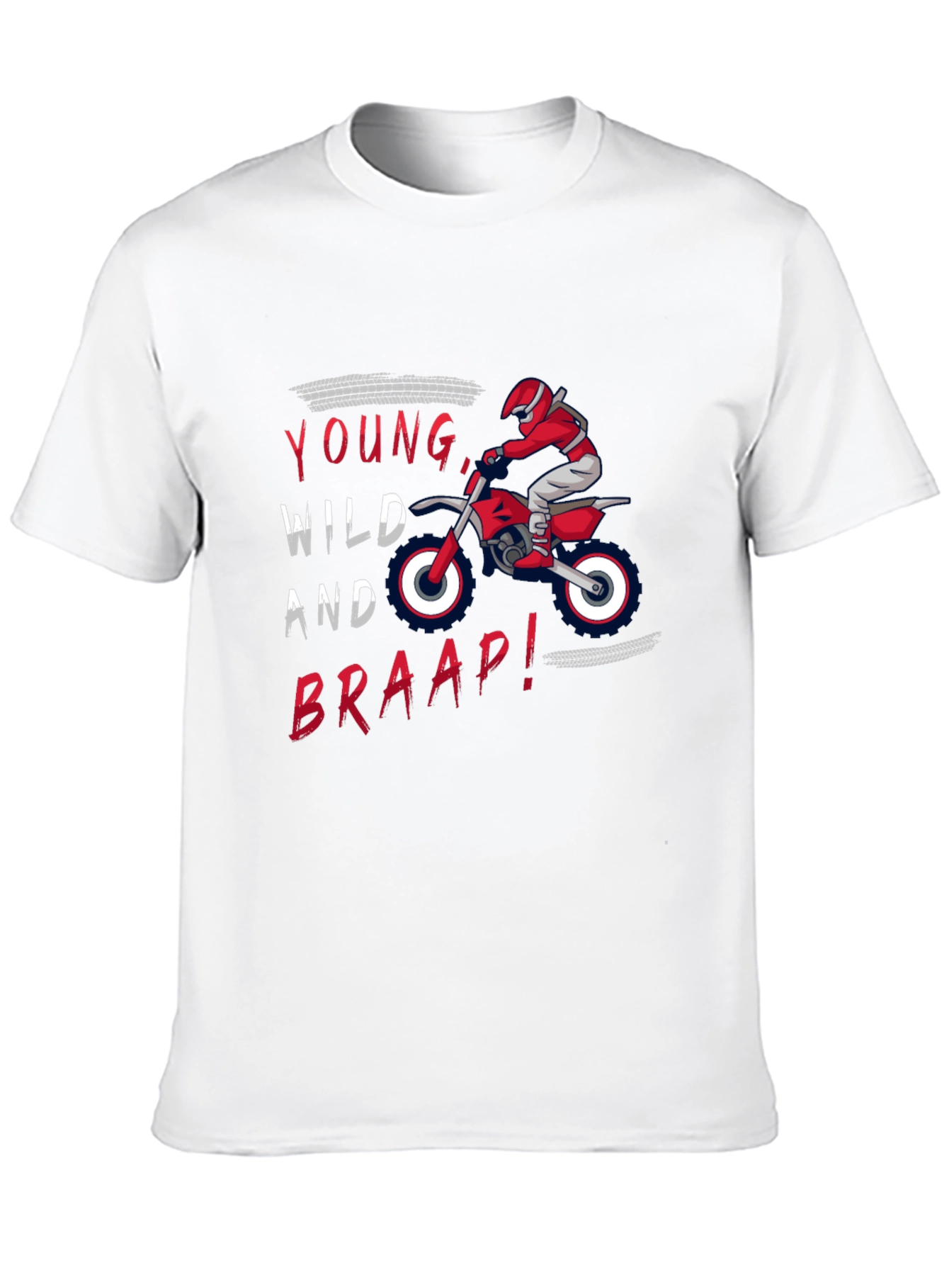 Young Wild and Braap! Dirt Bike T-Shirt