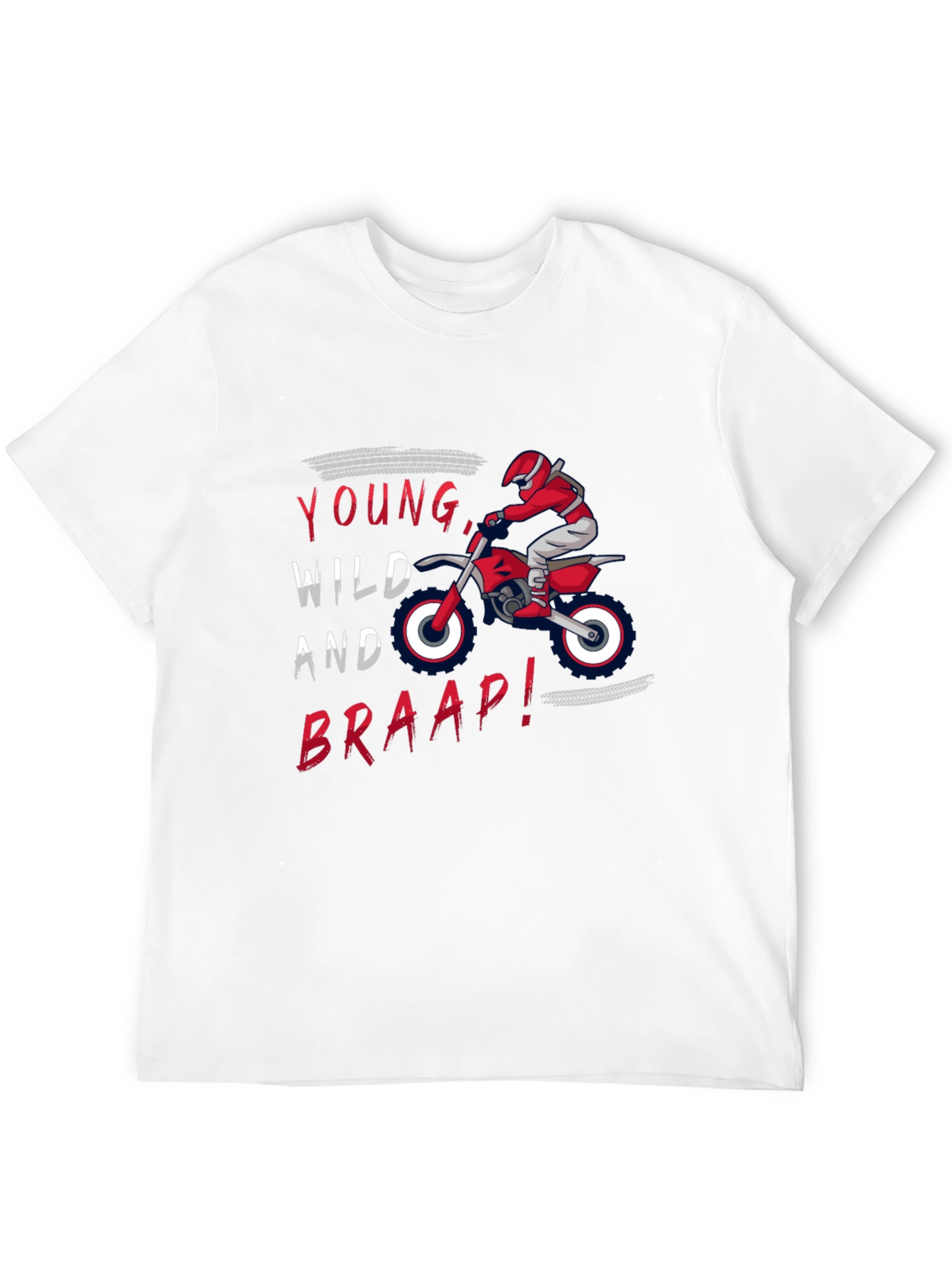 Young Wild and Braap! Dirt Bike T-Shirt