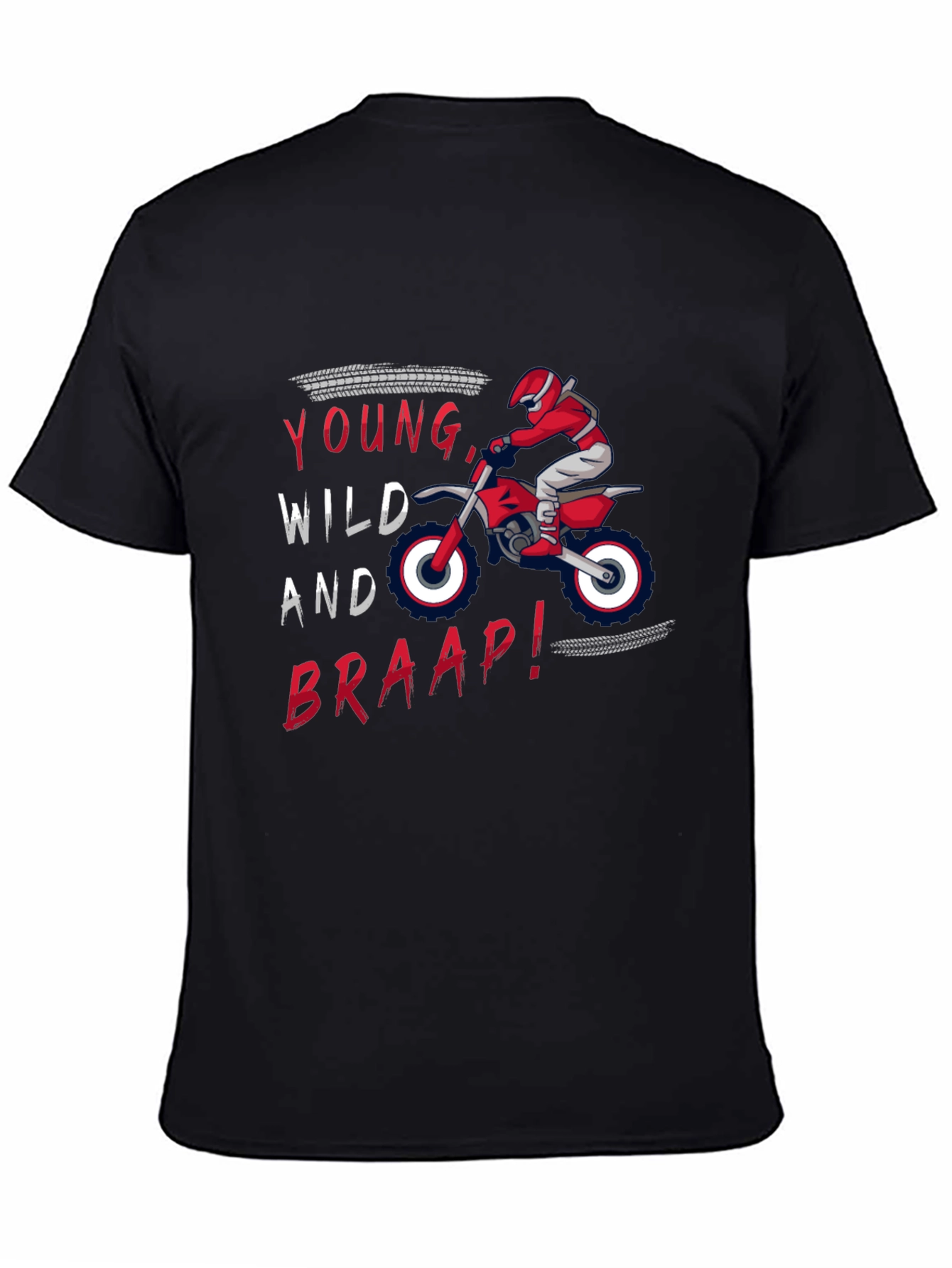Young Wild and Braap! Dirt Bike T-Shirt
