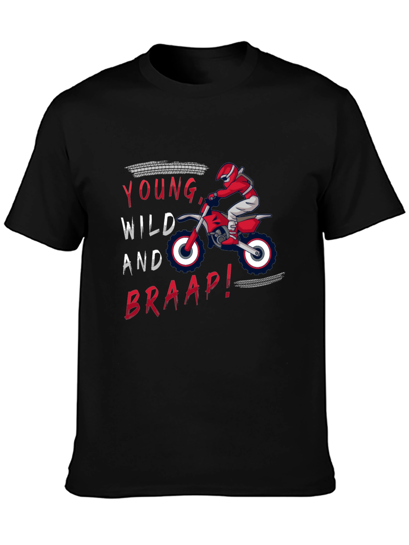 Young Wild and Braap! Dirt Bike T-Shirt