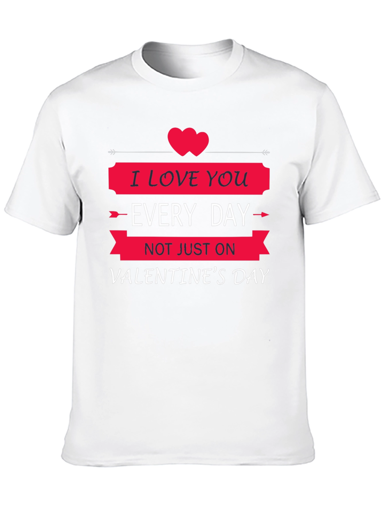I Love You Every Day Valentines Day T-Shirt