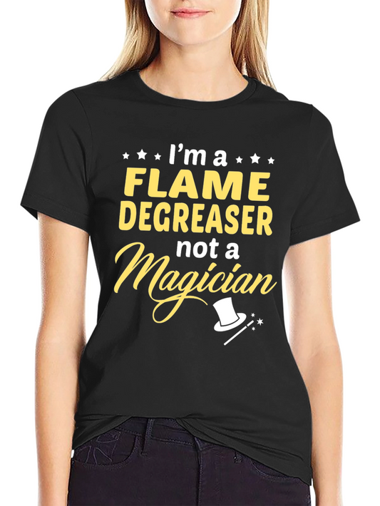 Flame Degreaser T-Shirt - Not a Magician Funny Tee