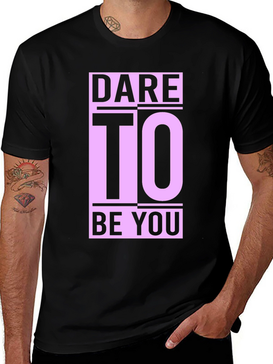 Dare To Be You Graphic Tee - Black Cotton Comfort