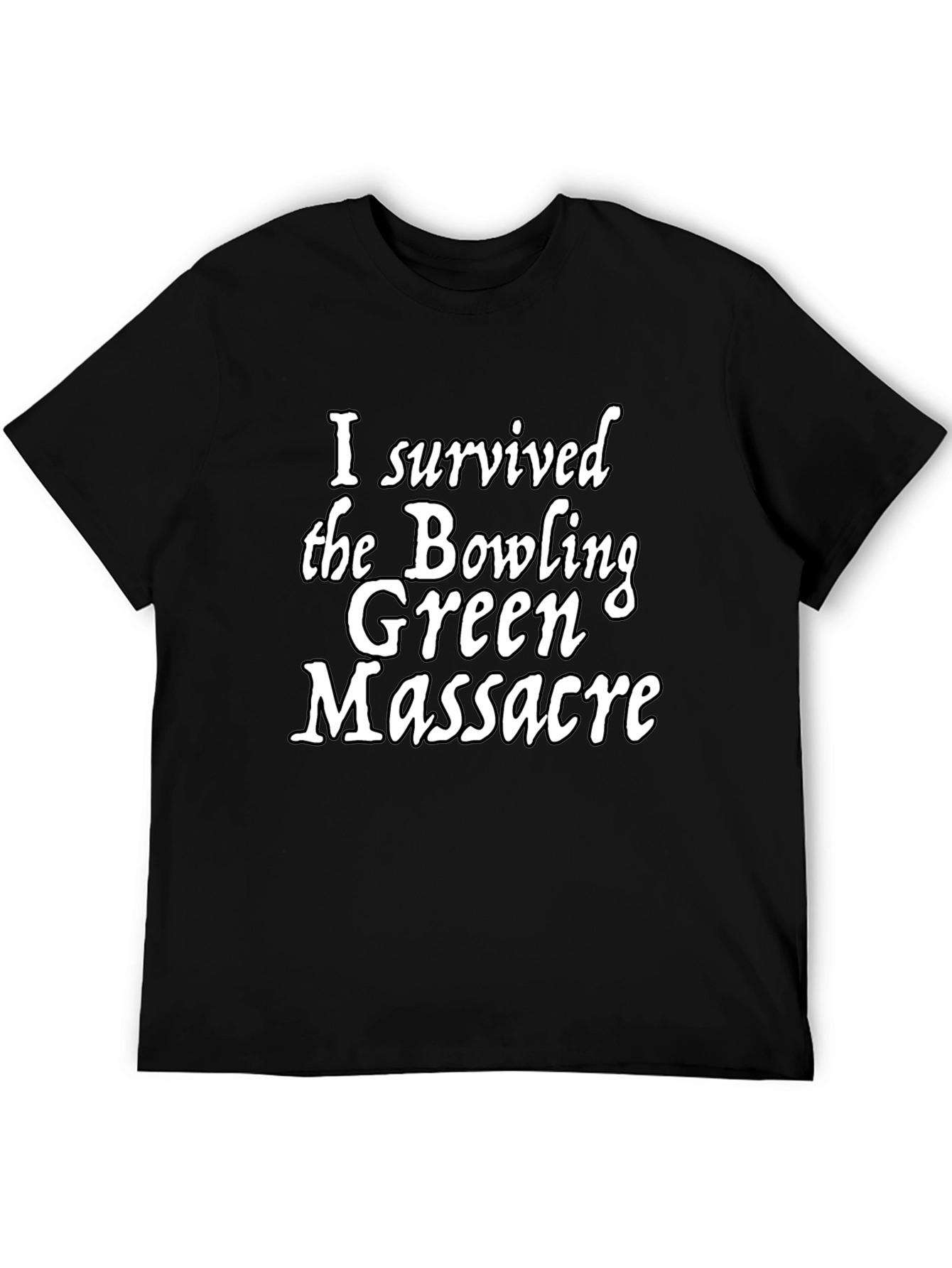 I Survived The Bowling Green Massacre T-Shirt