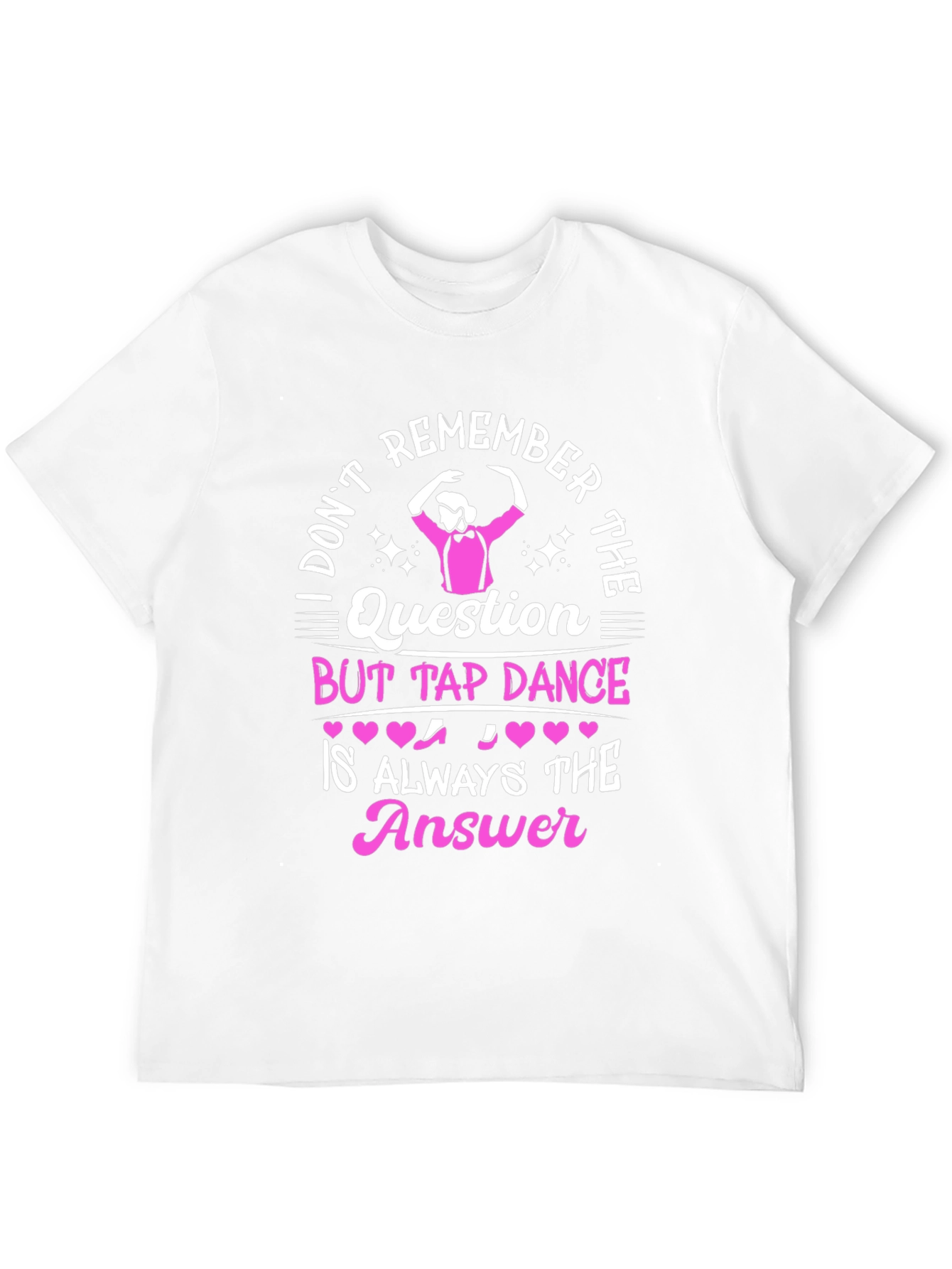 Tap Dance Answer T-Shirt - Funny Dance Tee