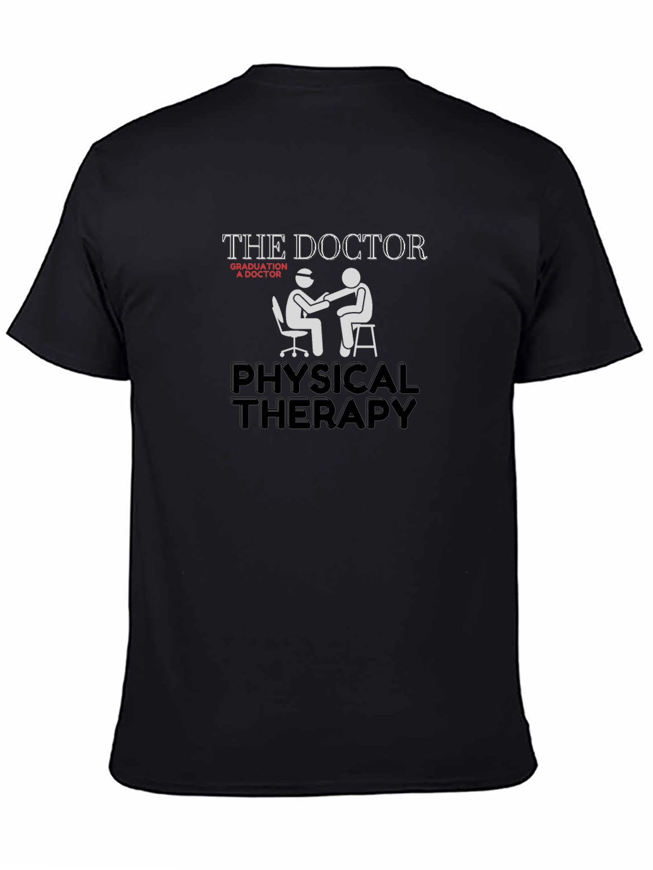 Physical Therapy Doctor T-Shirt - Graduation Gift Idea