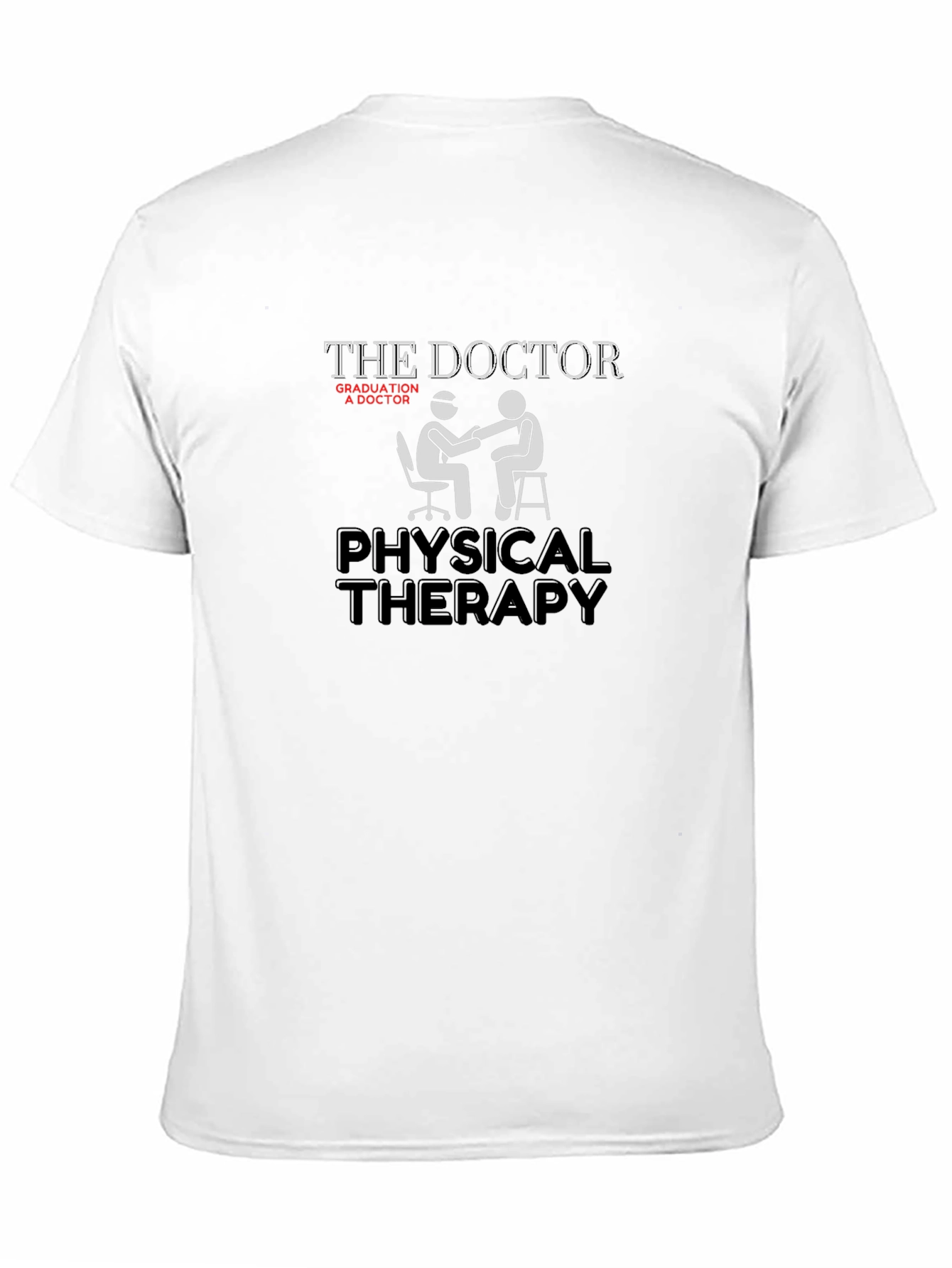 Physical Therapy Doctor T-Shirt - Graduation Gift Idea
