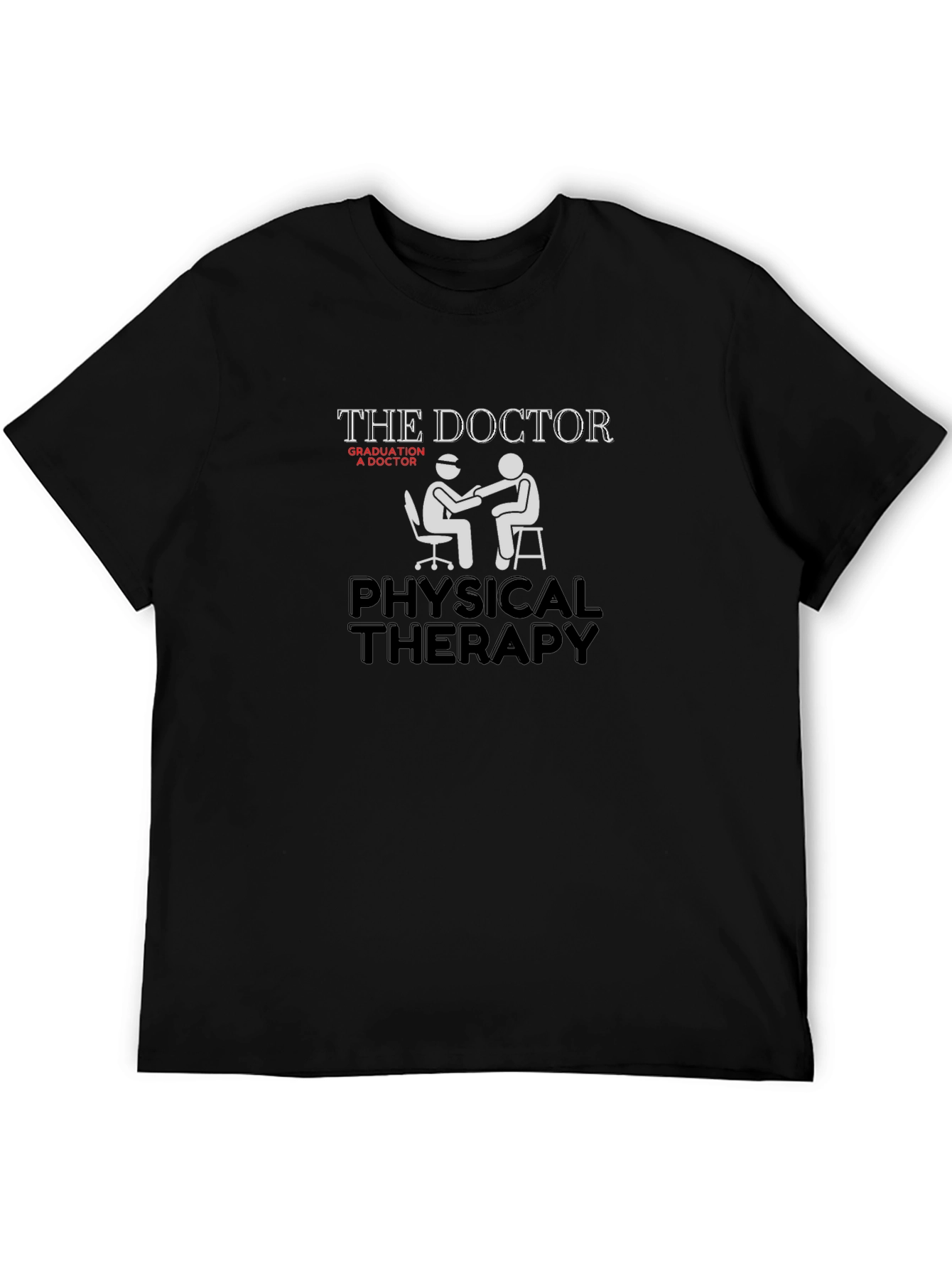 Physical Therapy Doctor T-Shirt - Graduation Gift Idea
