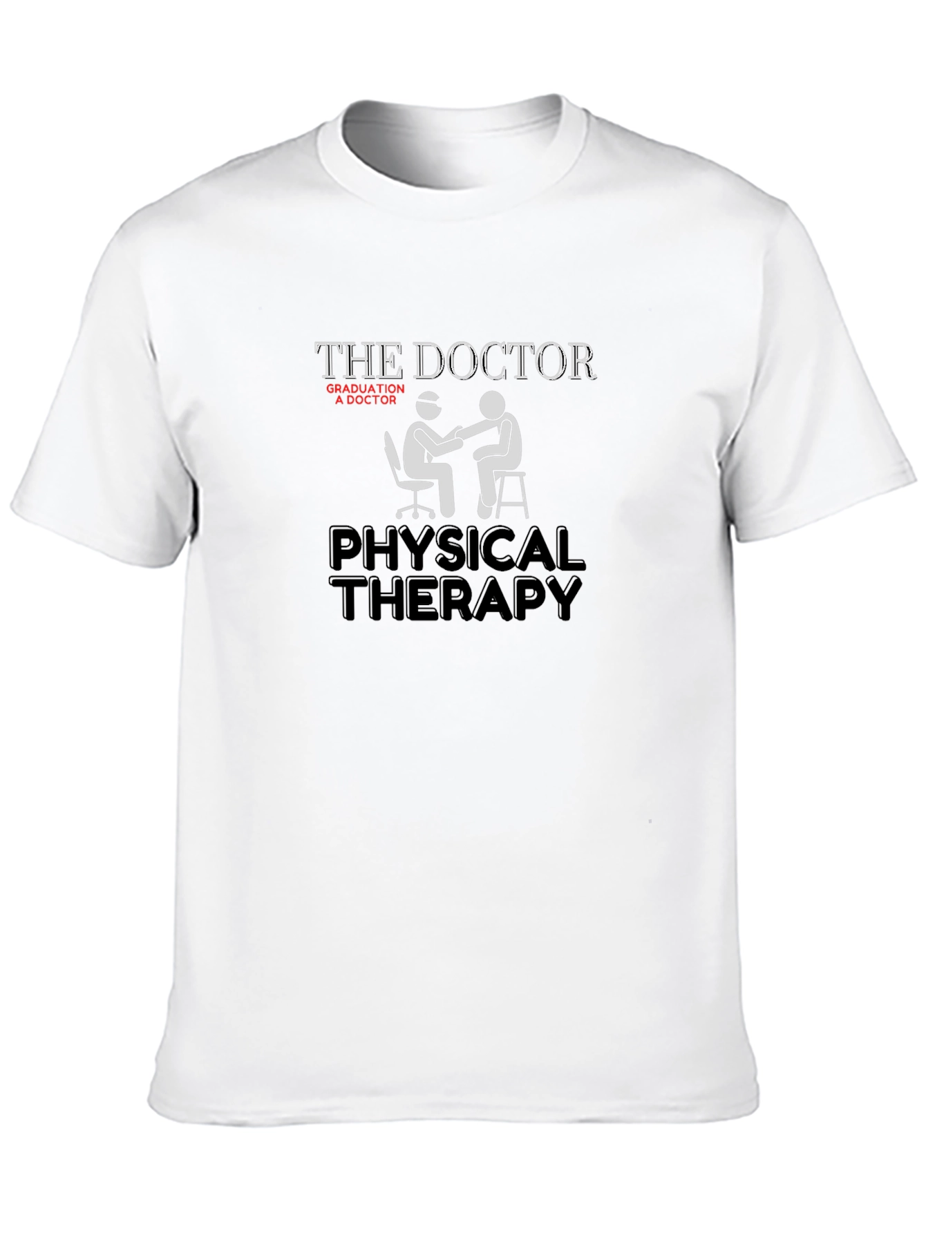 Physical Therapy Doctor T-Shirt - Graduation Gift Idea