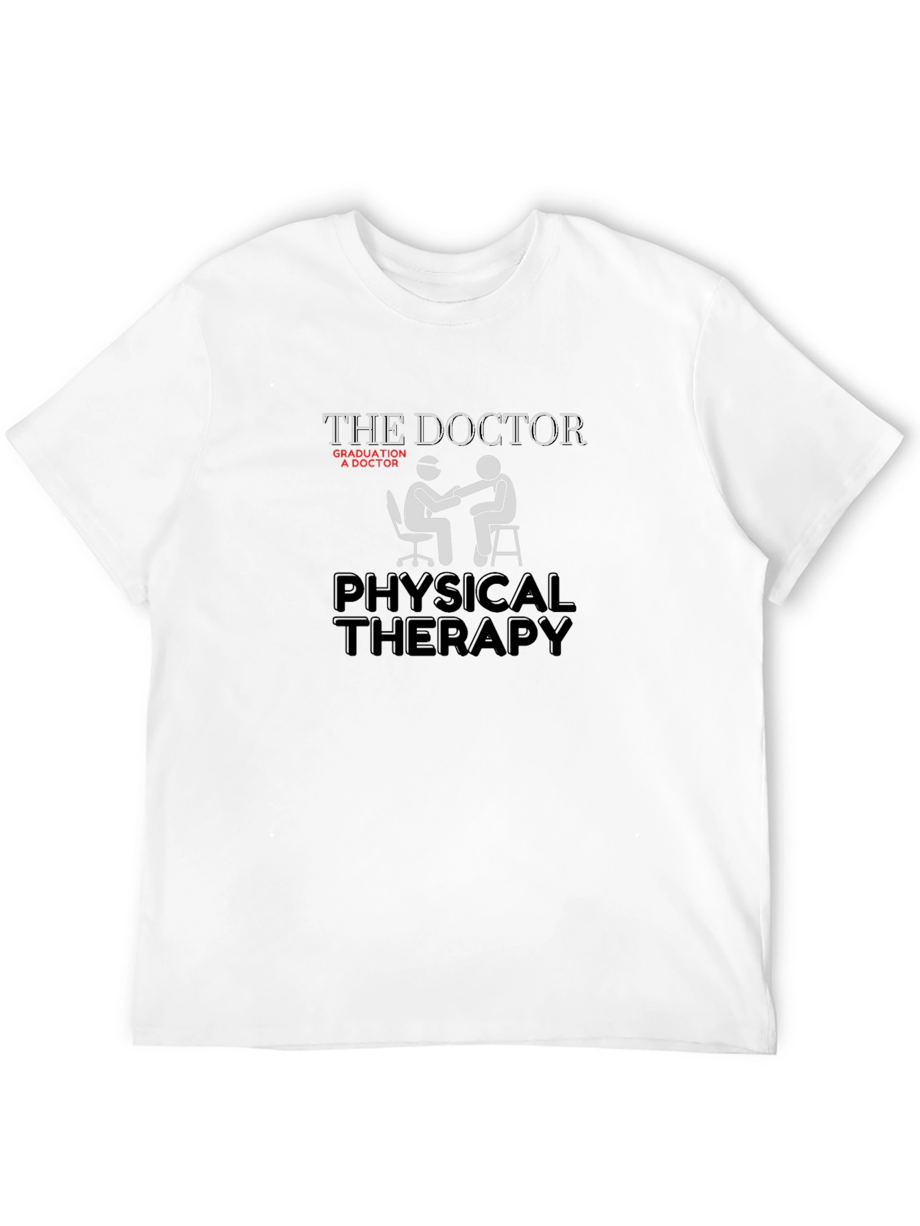Physical Therapy Doctor T-Shirt - Graduation Gift Idea