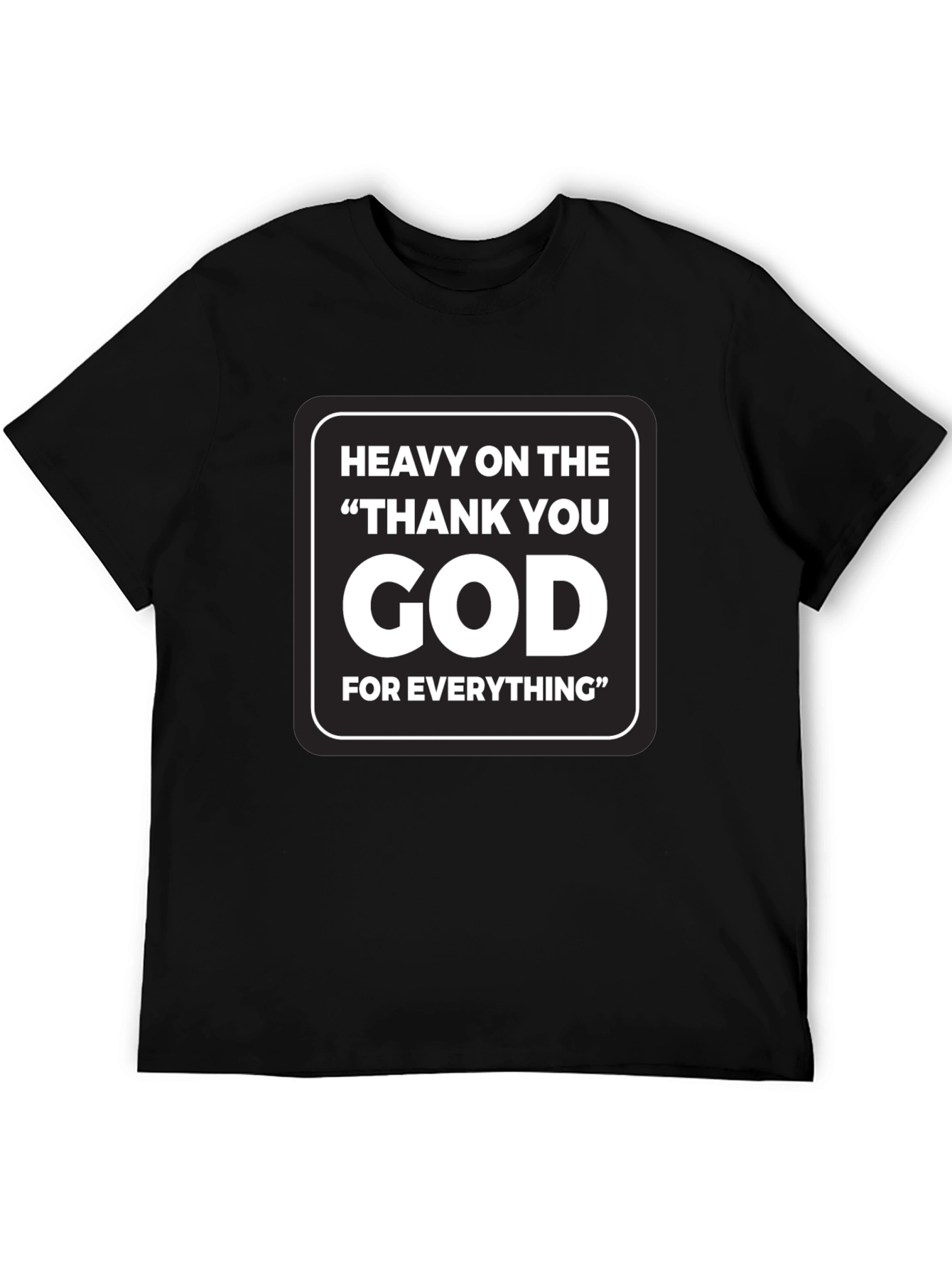 Heavy On The Thank You God T-Shirt
