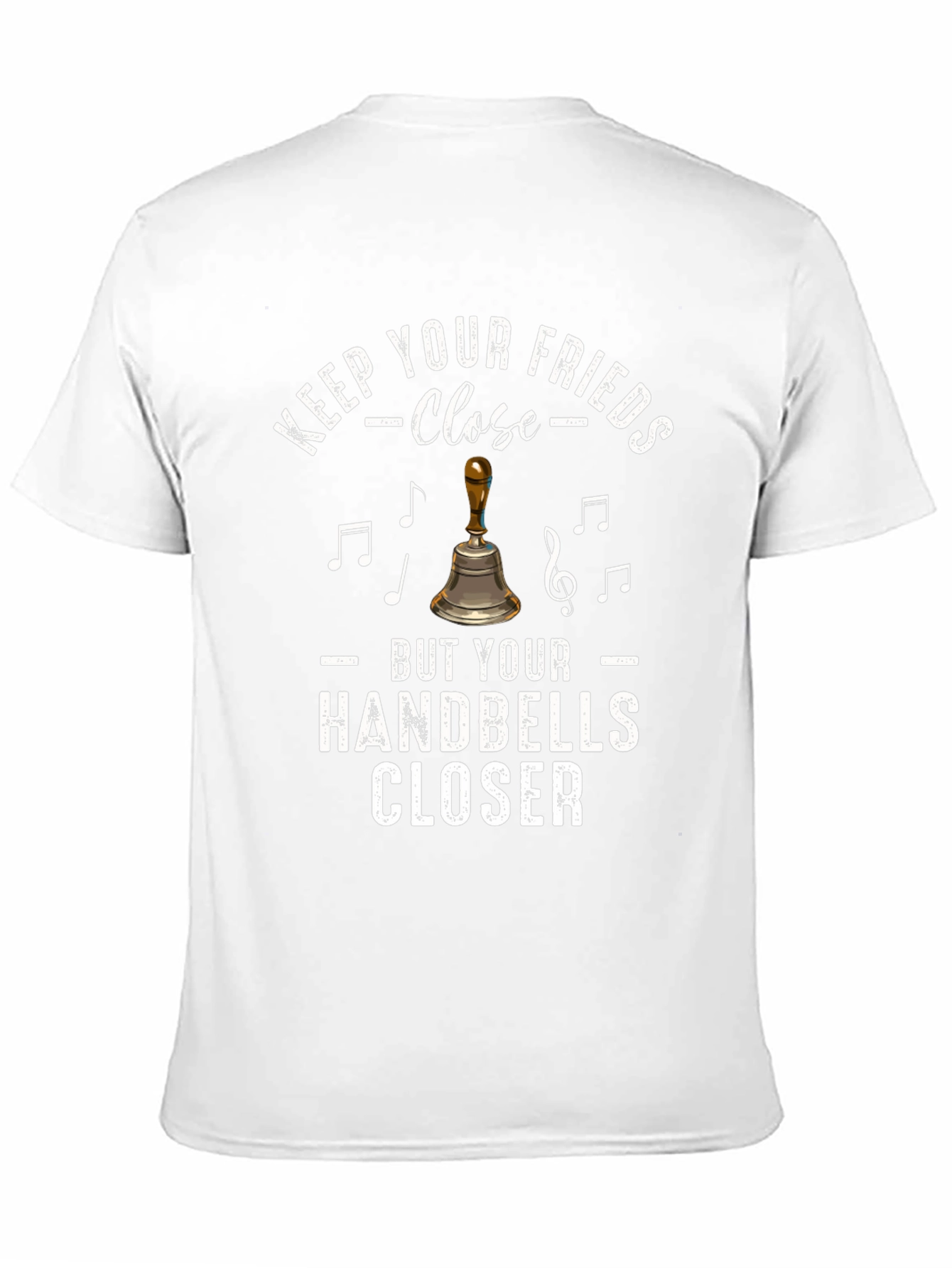 Keep Your Friends Close Handbells Closer T-Shirt