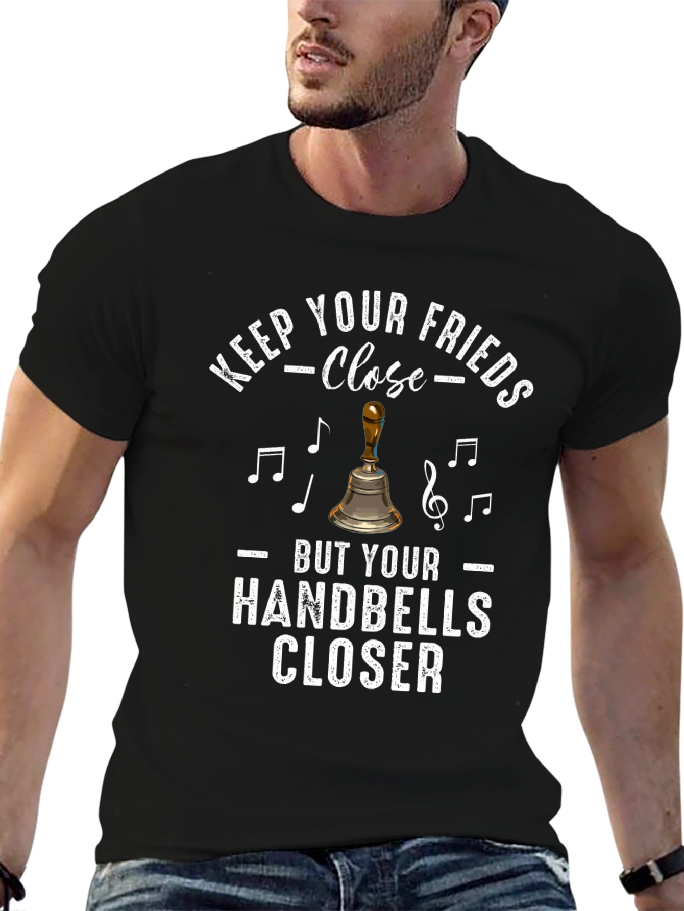 Keep Your Friends Close Handbells Closer T-Shirt