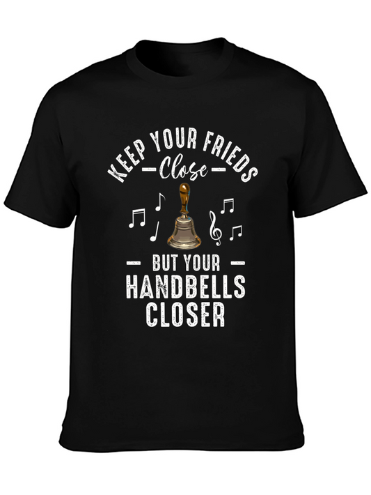 Keep Your Friends Close Handbells Closer T-Shirt