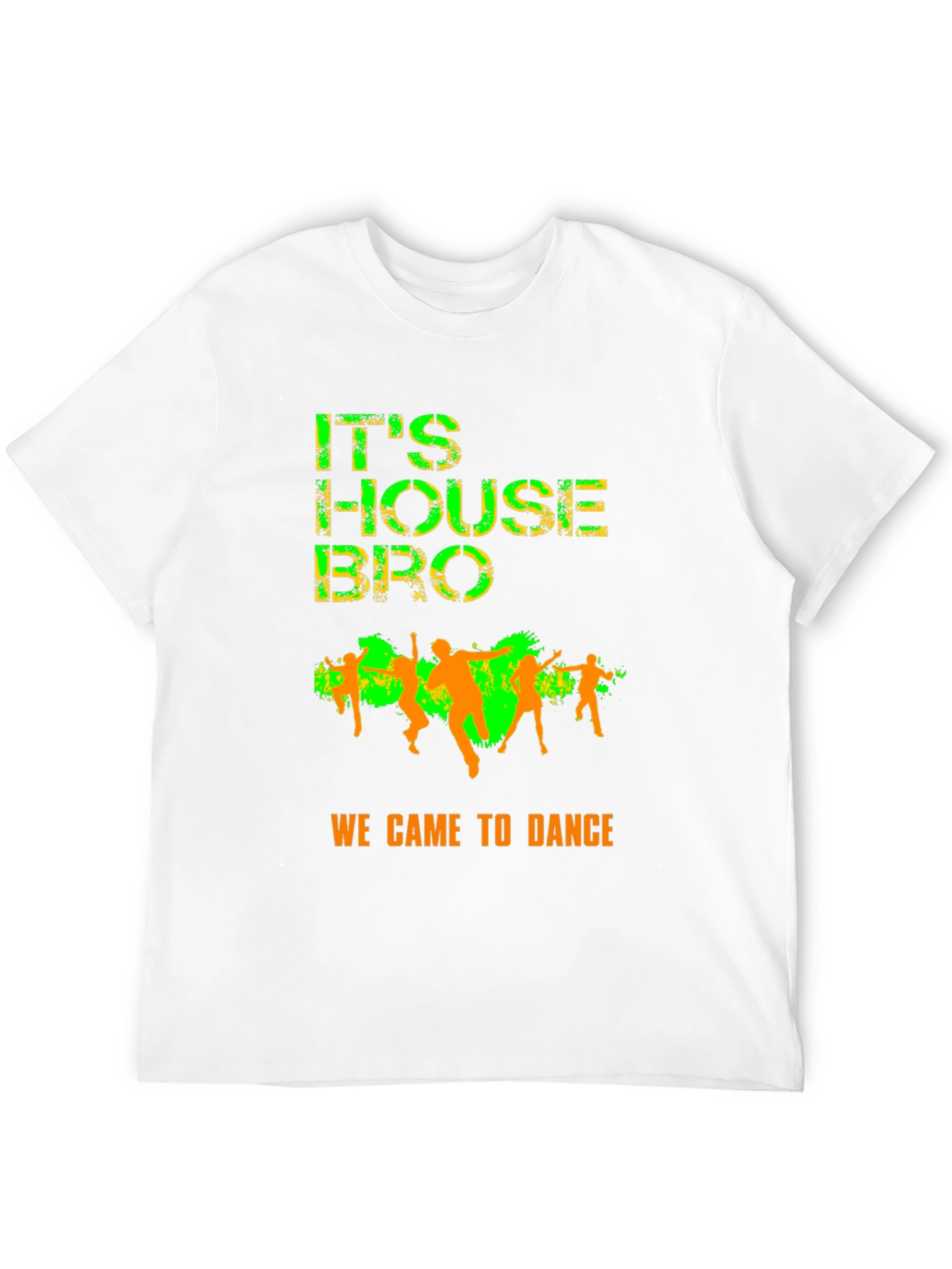 Its House Bro T-Shirt - Dance Party Apparel