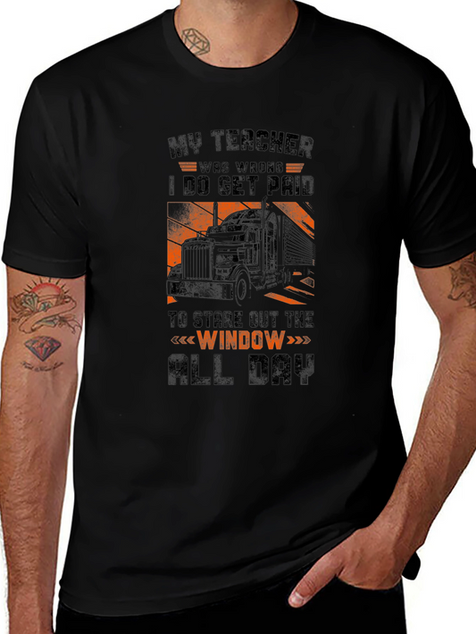 Trucker T-Shirt: My Teacher Was Wrong I Do Get Paid