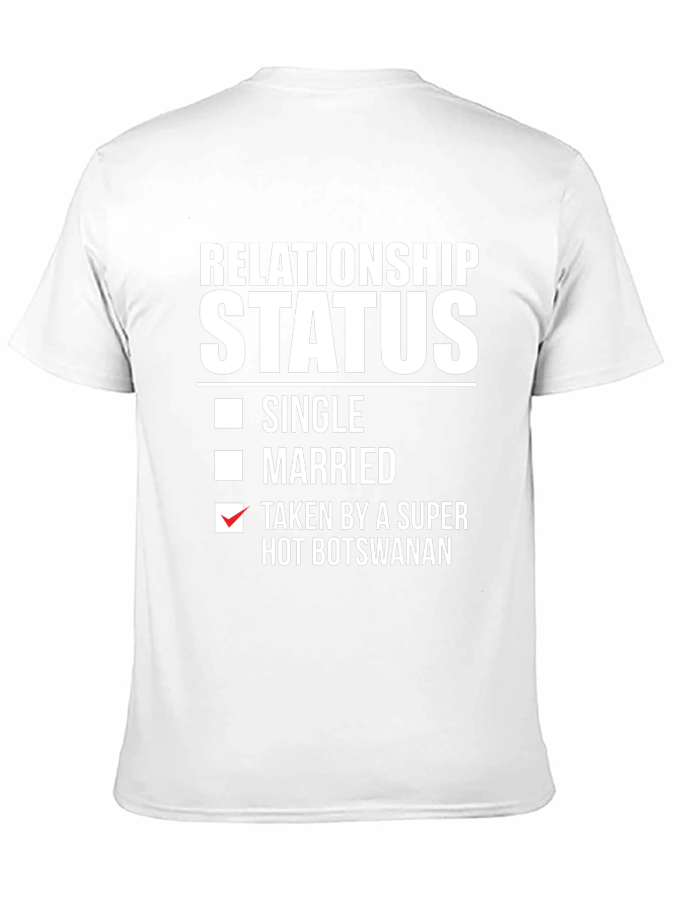 Relationship Status Taken T-Shirt - Hot Botswanan