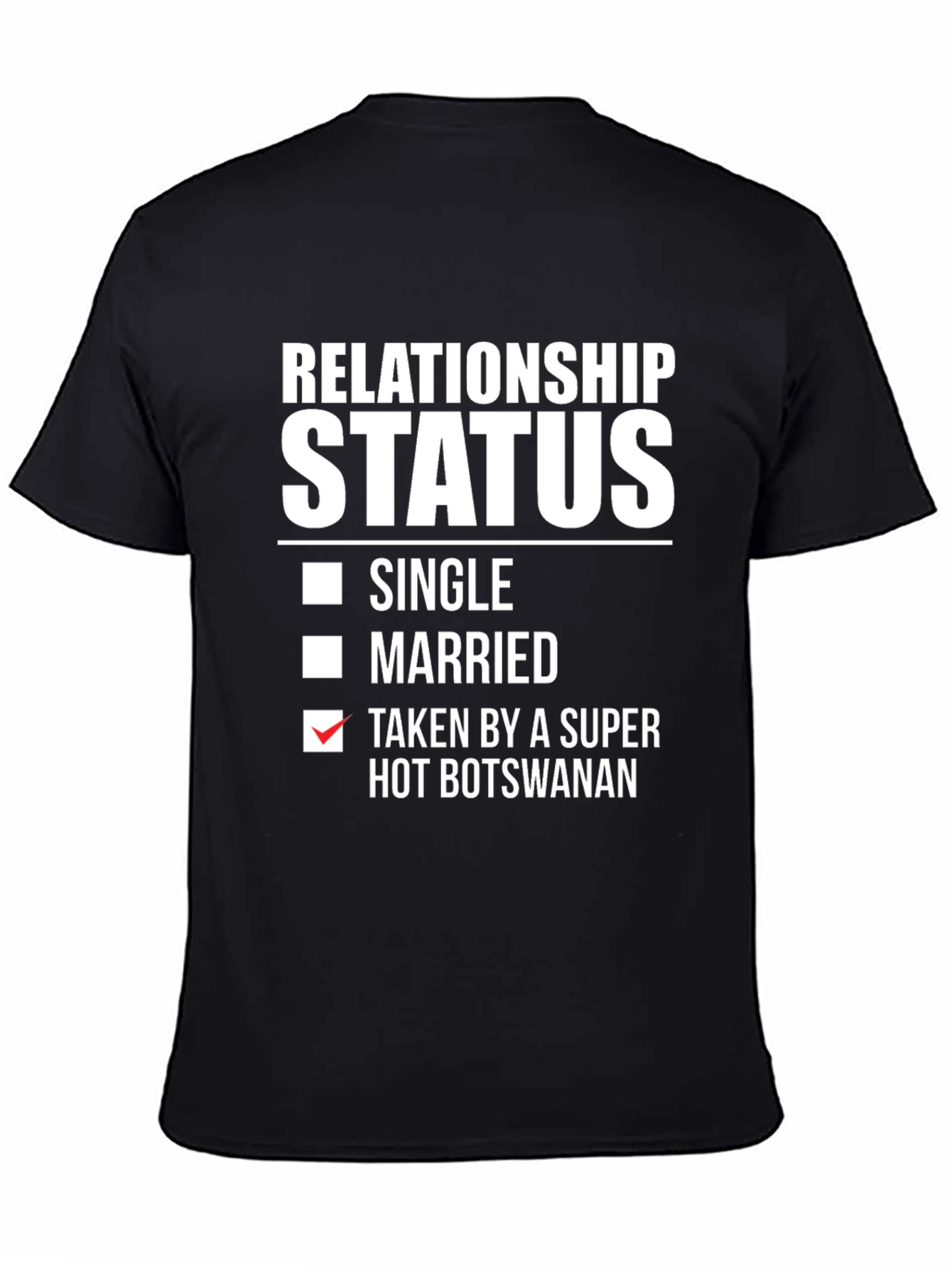 Relationship Status Taken T-Shirt - Hot Botswanan