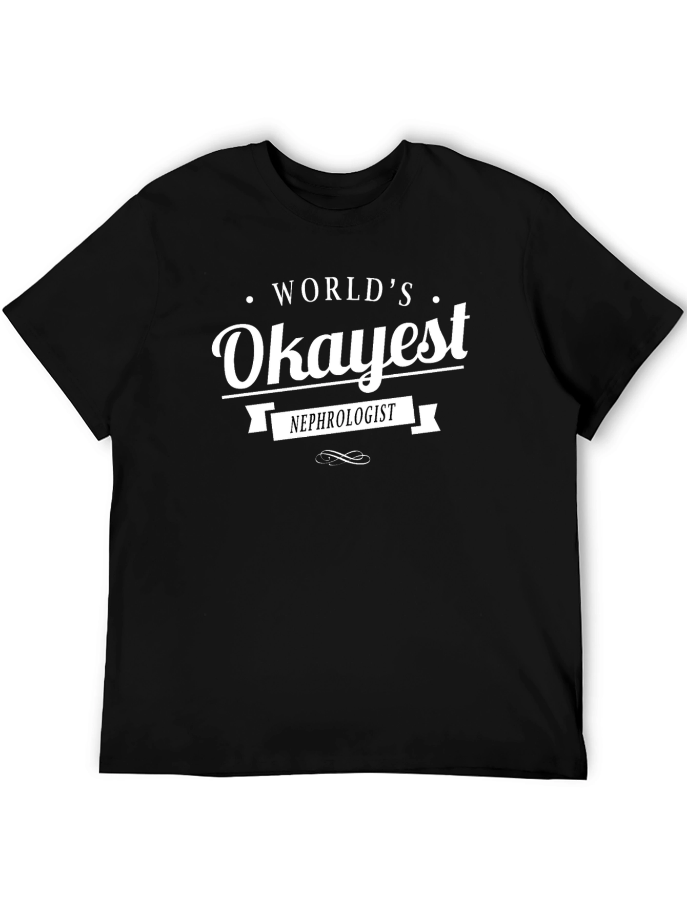 Worlds Okayest Nephrologist Black T-Shirt
