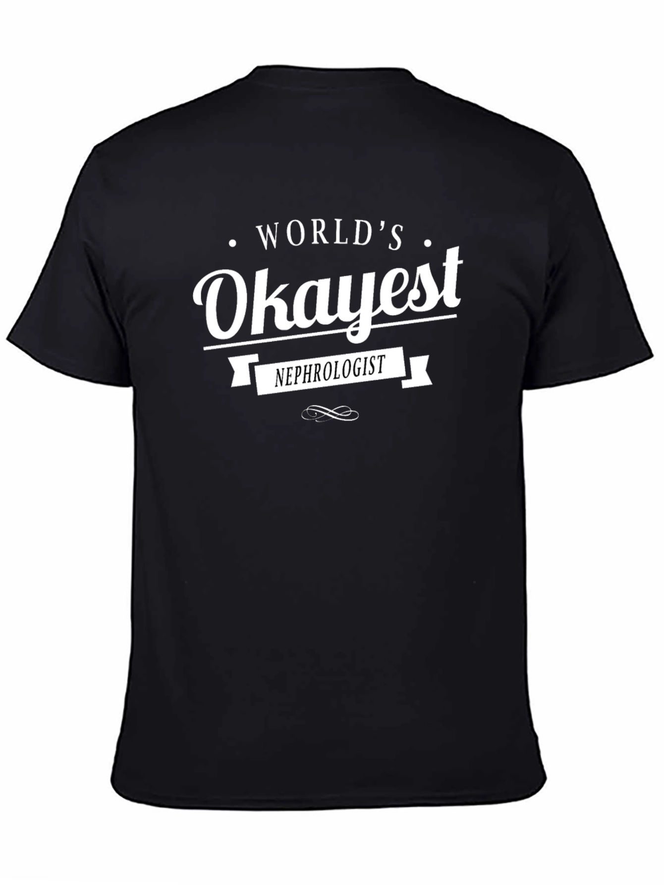 Worlds Okayest Nephrologist Black T-Shirt