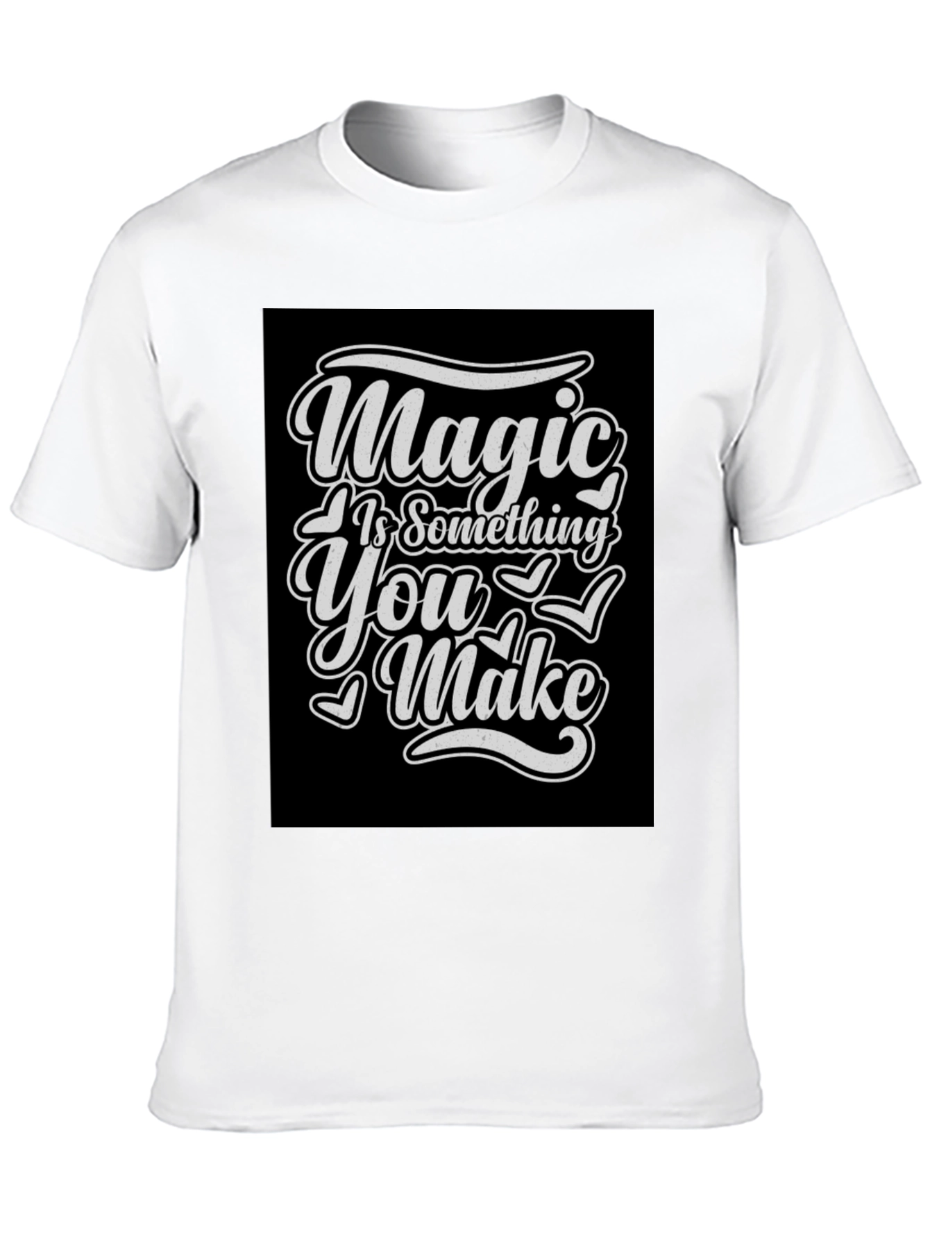 Magic Is Something You Make T-Shirt