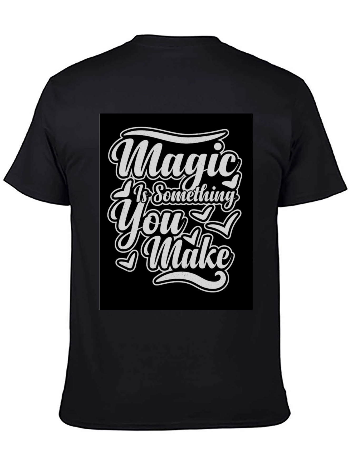 Magic Is Something You Make T-Shirt