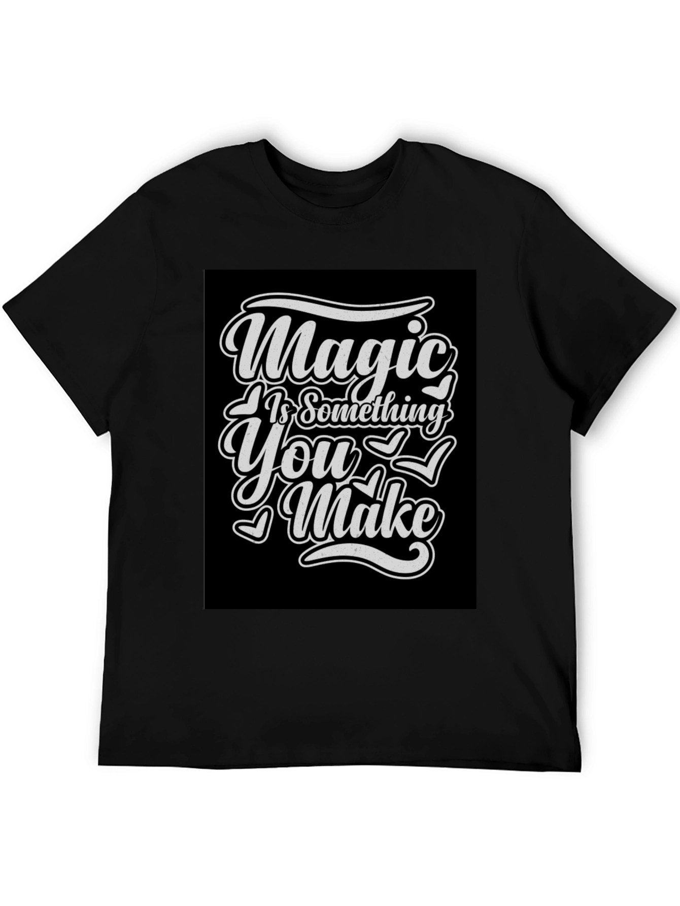 Magic Is Something You Make T-Shirt