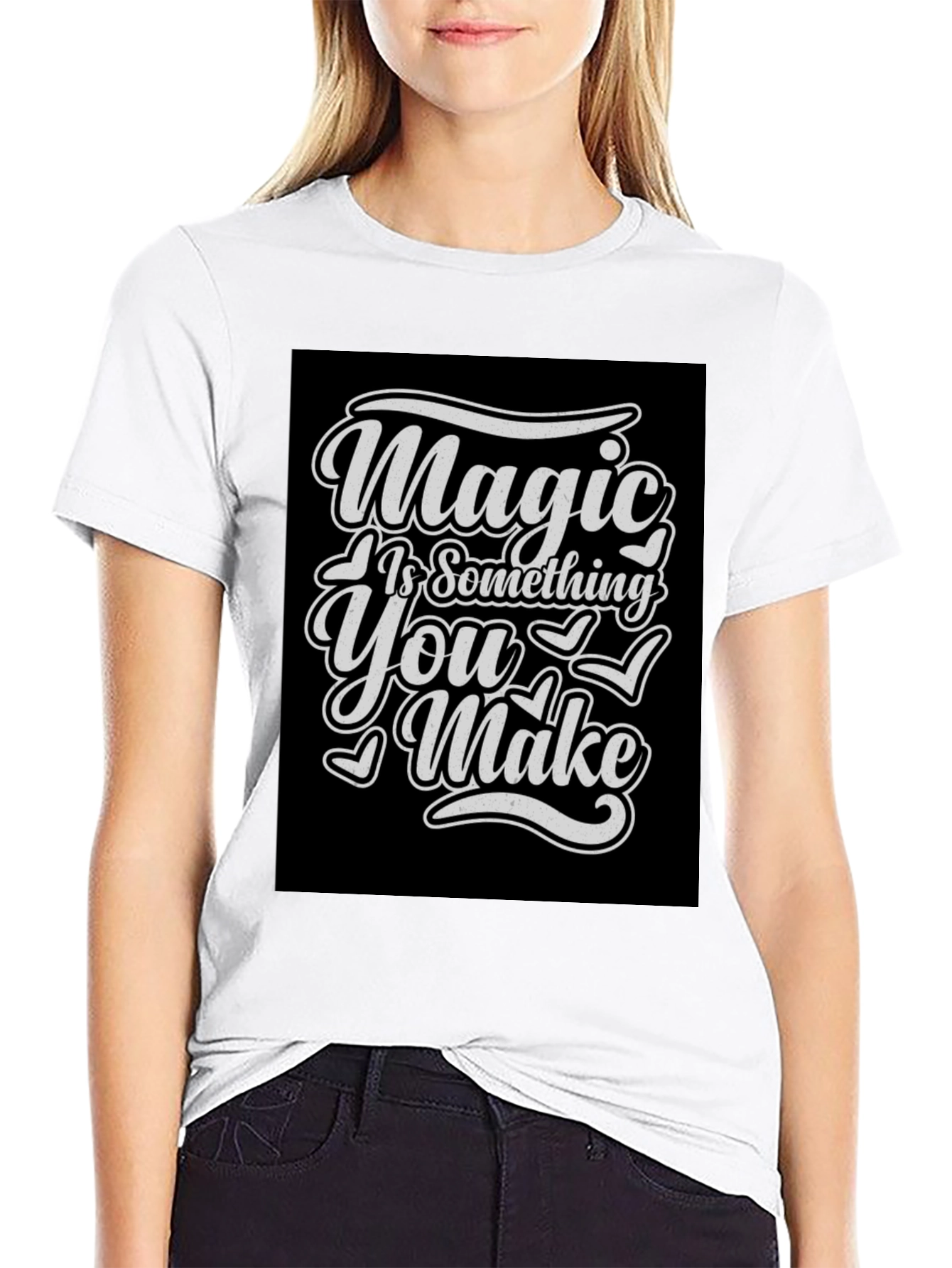 Magic Is Something You Make T-Shirt