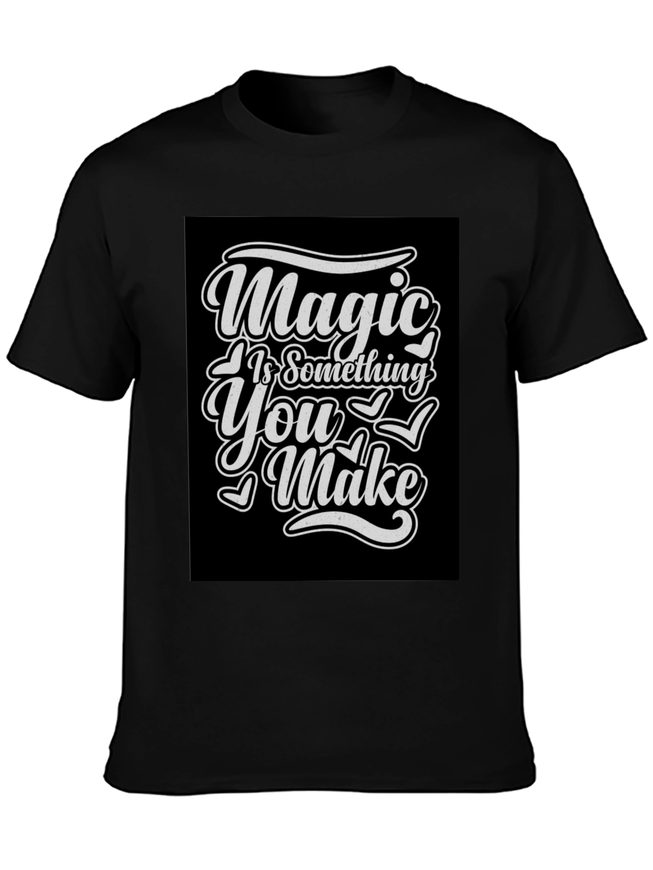 Magic Is Something You Make T-Shirt