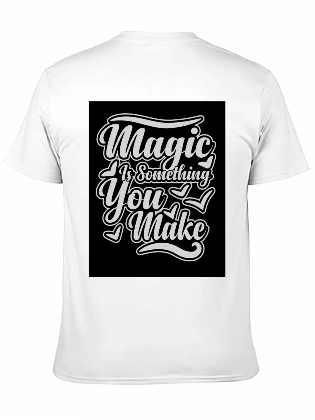 Magic Is Something You Make T-Shirt
