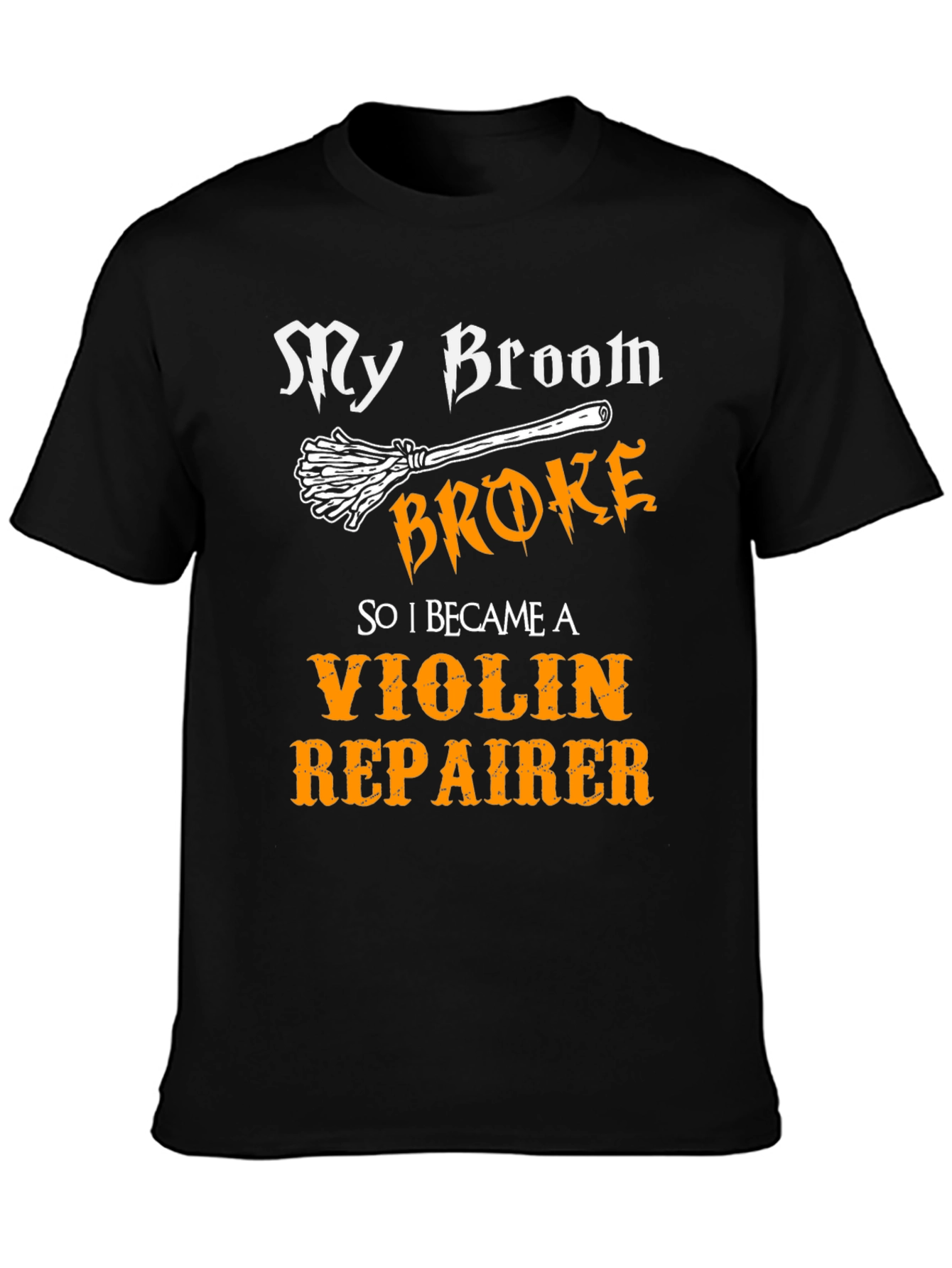 Funny My Broom Broke Violin Repairer T-Shirt
