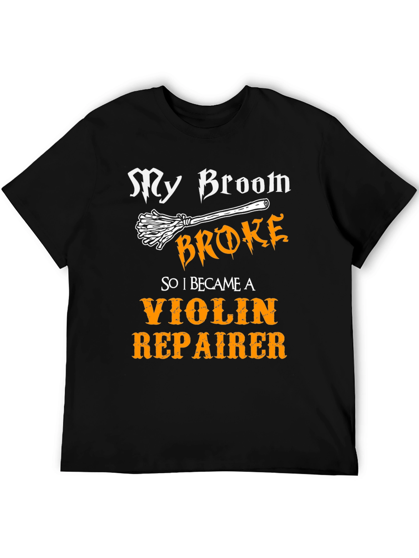 Funny My Broom Broke Violin Repairer T-Shirt