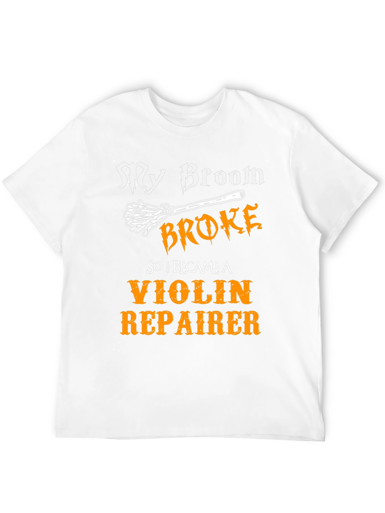 Funny My Broom Broke Violin Repairer T-Shirt