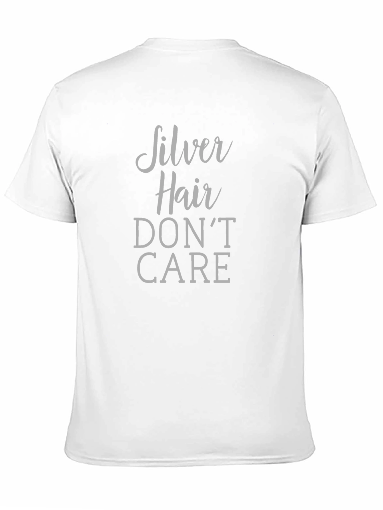 Silver Hair Dont Care T-Shirt