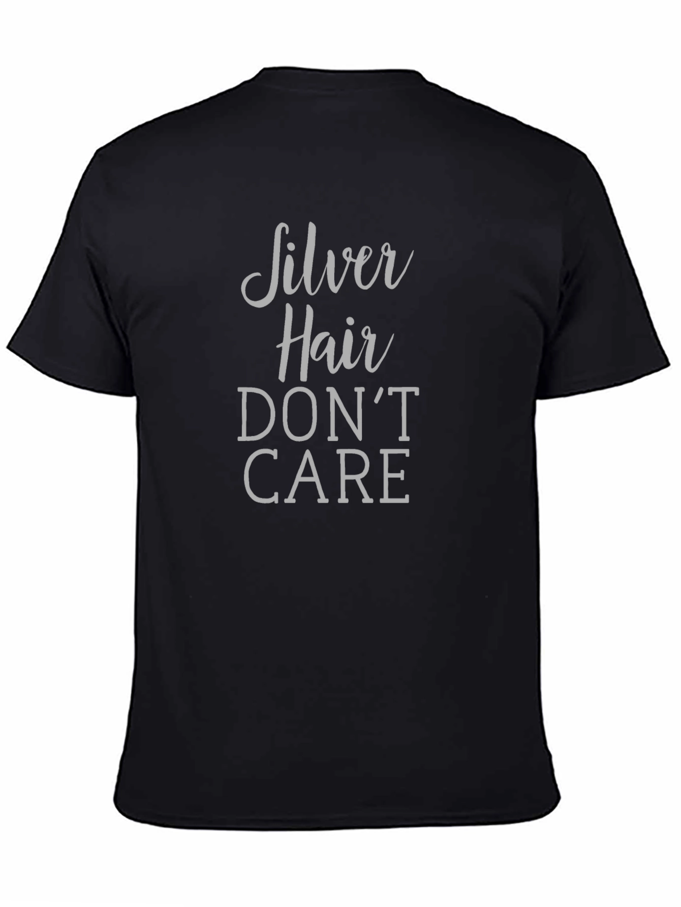 Silver Hair Dont Care T-Shirt