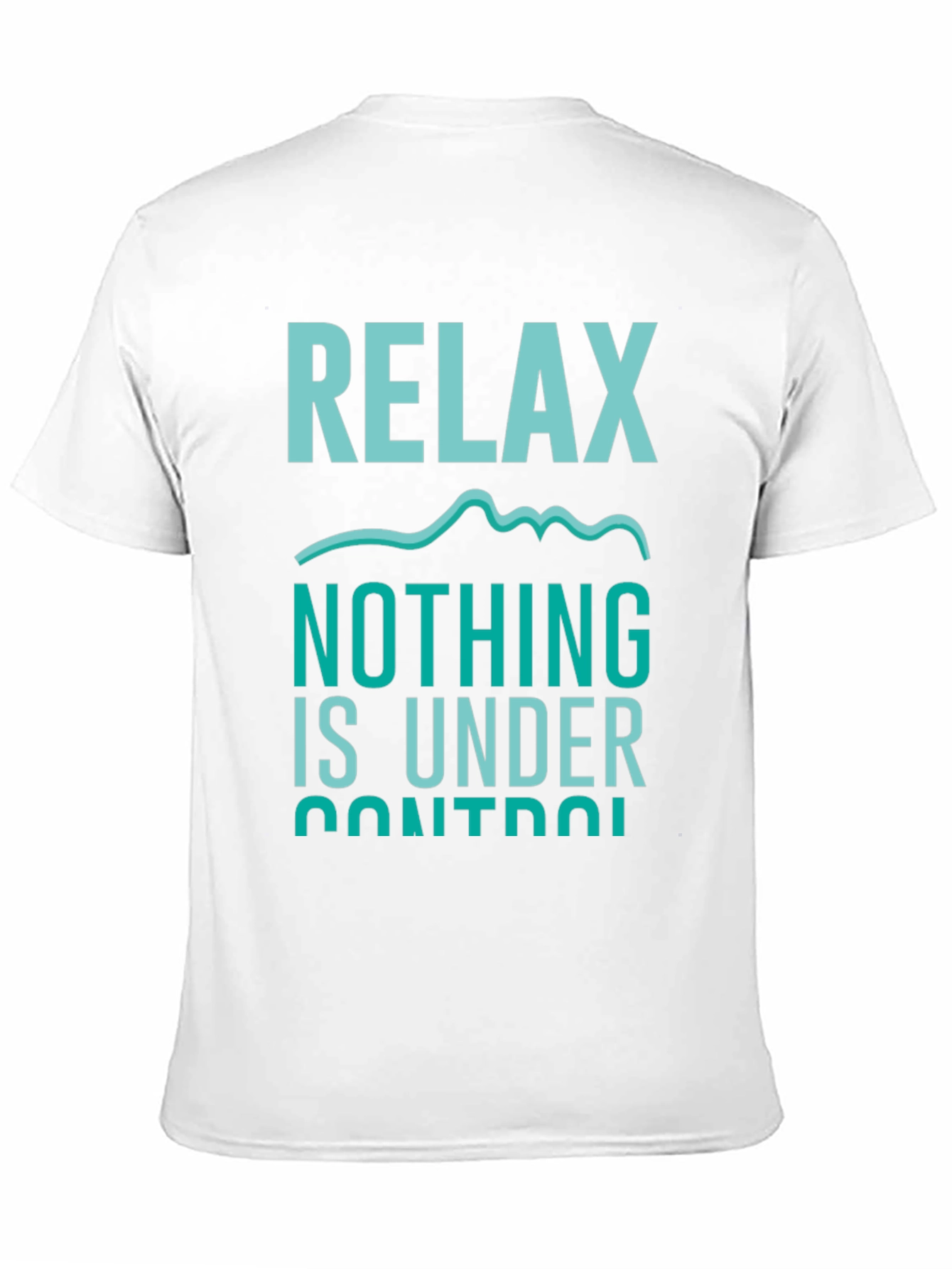 Relax Nothing Is Under Control T-Shirt